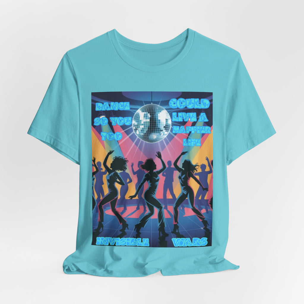 Men T-Shirt — Dance So You Too Could Live A Happier Life