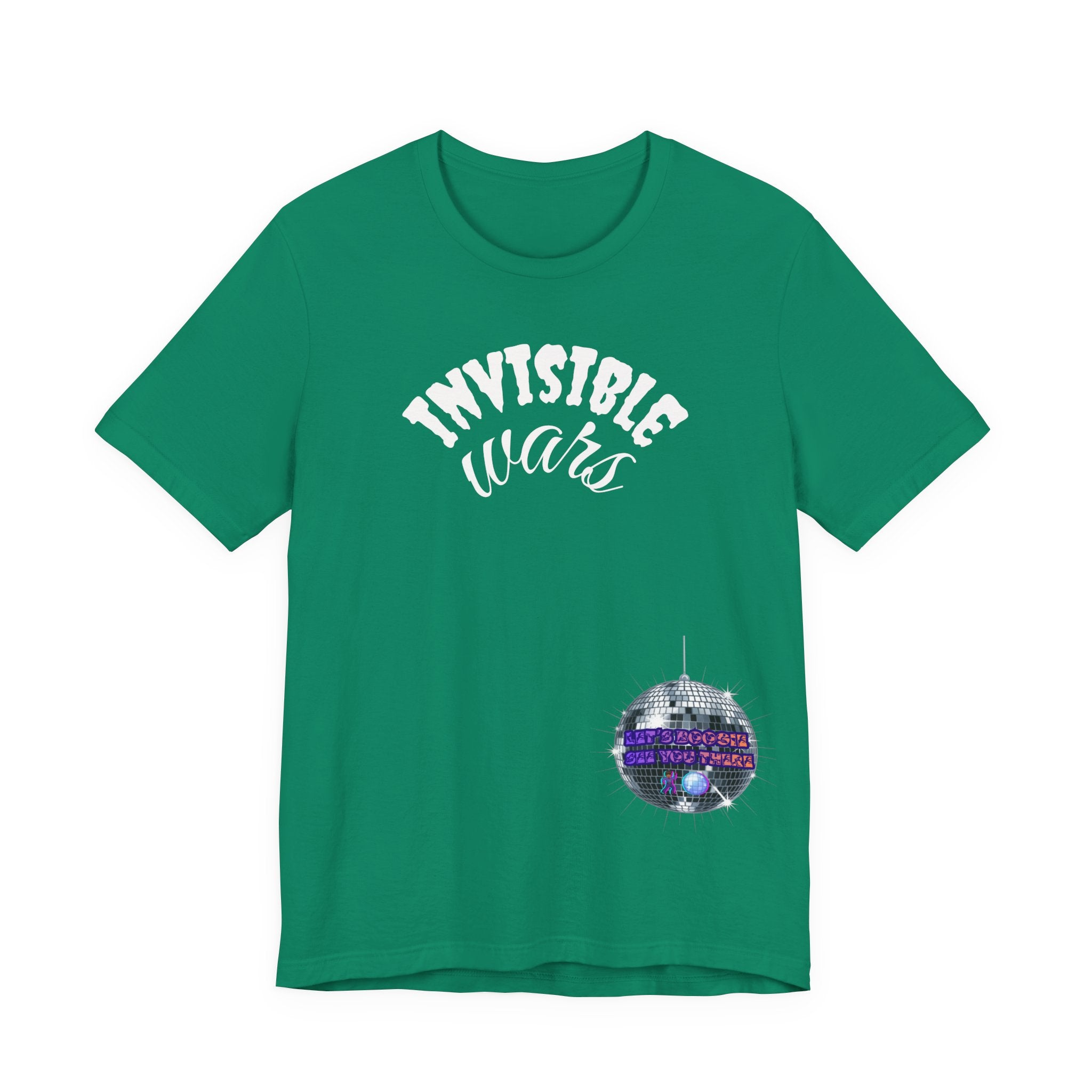 Women Invisible Wars T-shirt— See Youe There , Lets Boogie