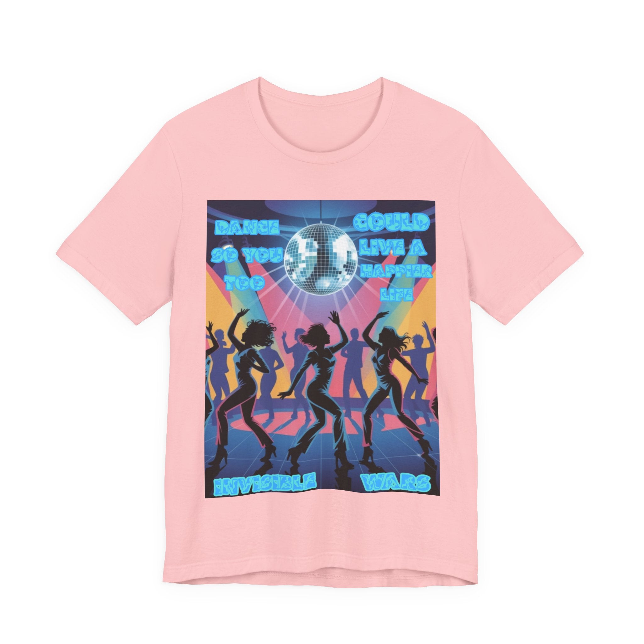 Women Tee — 'Dance So You Too Could Live A Happier Life