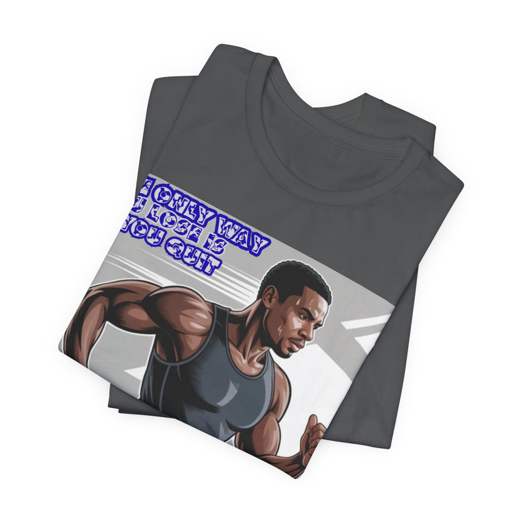 Men T‑Shirt — The only way you lose