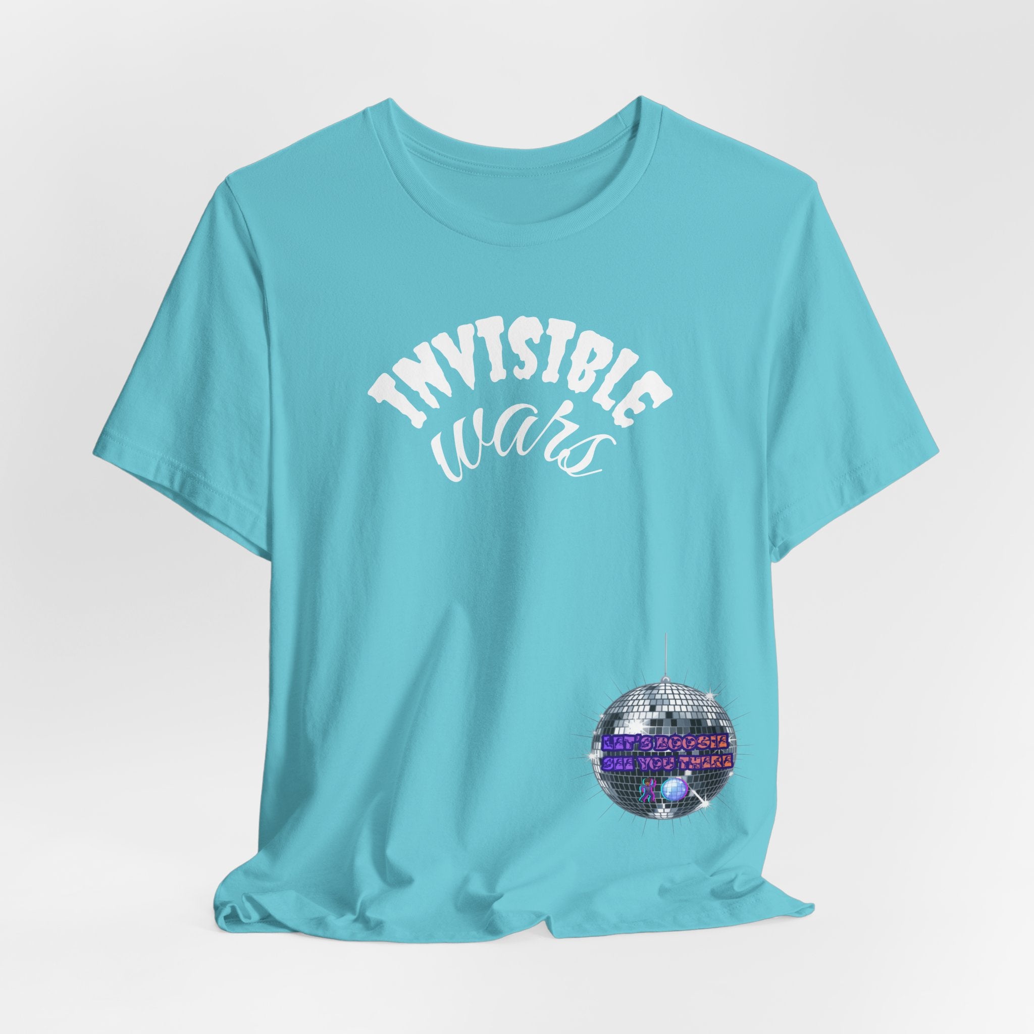 Women Invisible Wars T-shirt— See Youe There , Lets Boogie