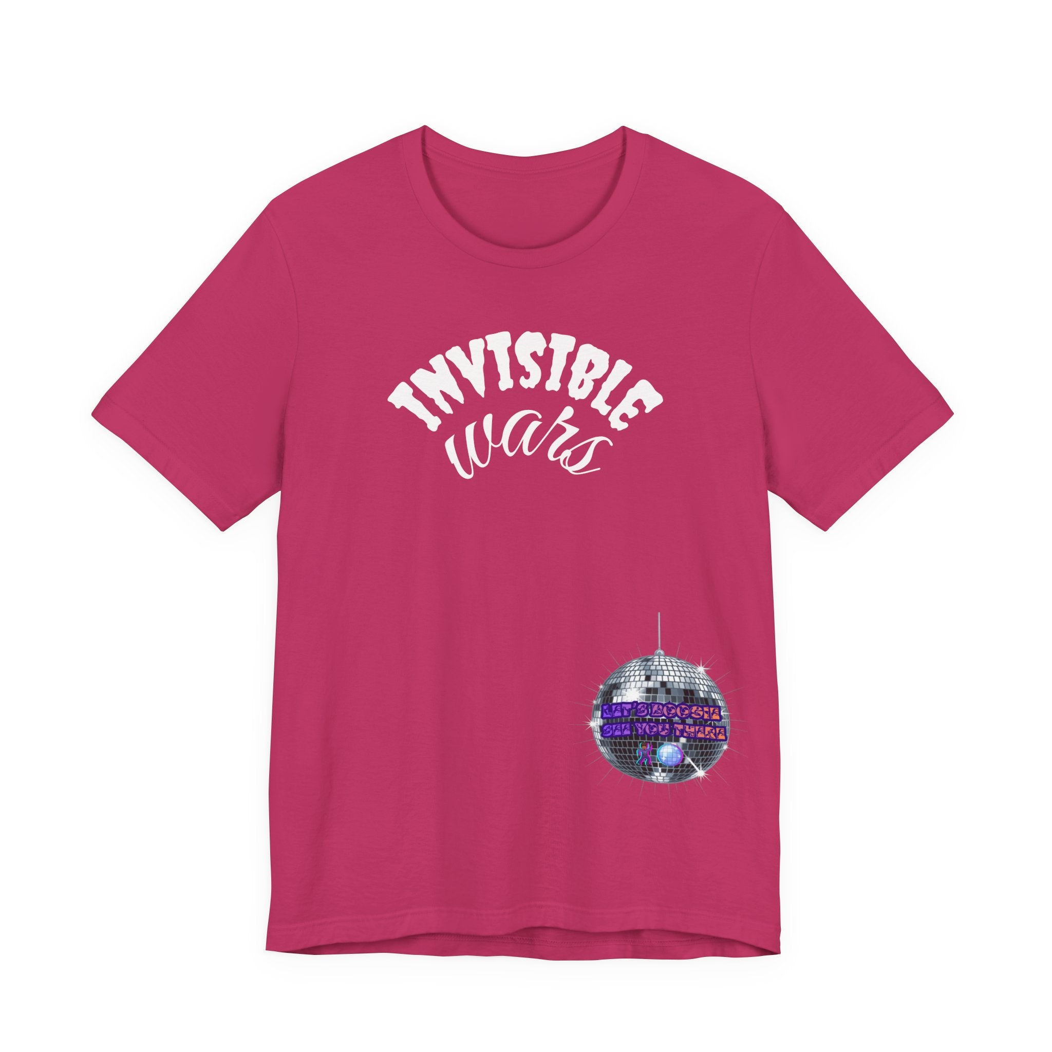 Women Invisible Wars T-shirt— See Youe There , Lets Boogie