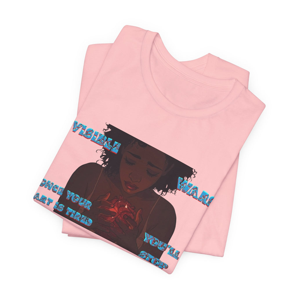 Women T-Shirt —Once your Heart Is Tired