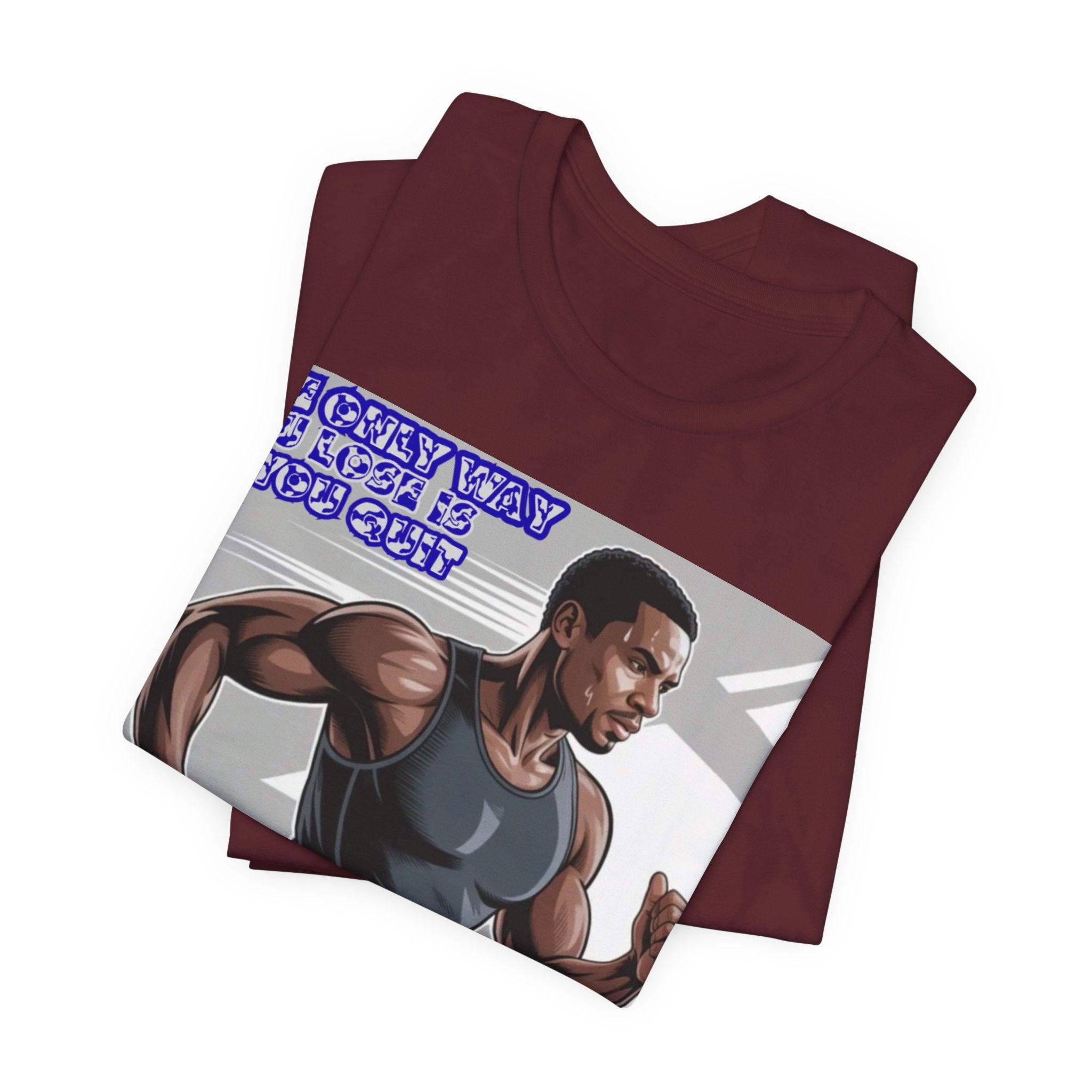 Men T‑Shirt — The only way you lose