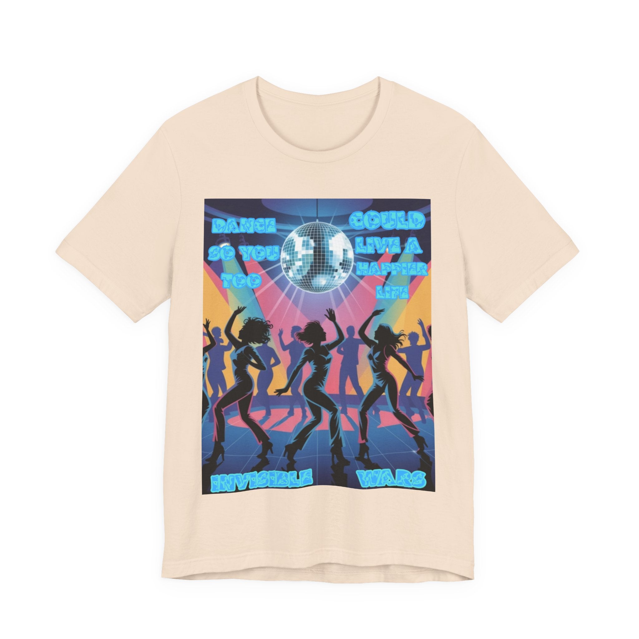 Men T-Shirt — Dance So You Too Could Live A Happier Life