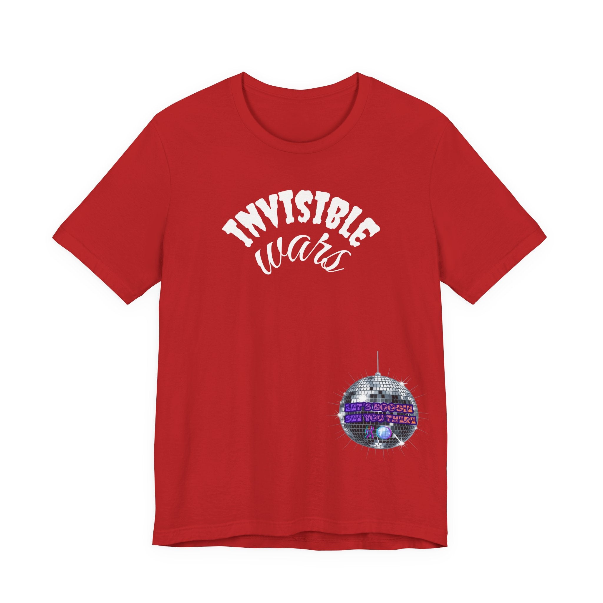 Women Invisible Wars T-shirt— See Youe There , Lets Boogie