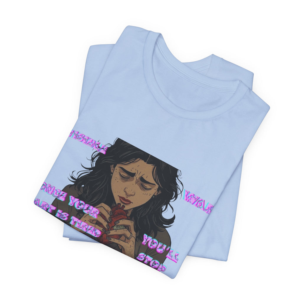 Women T-Shirt — Once your Heart Is Tired