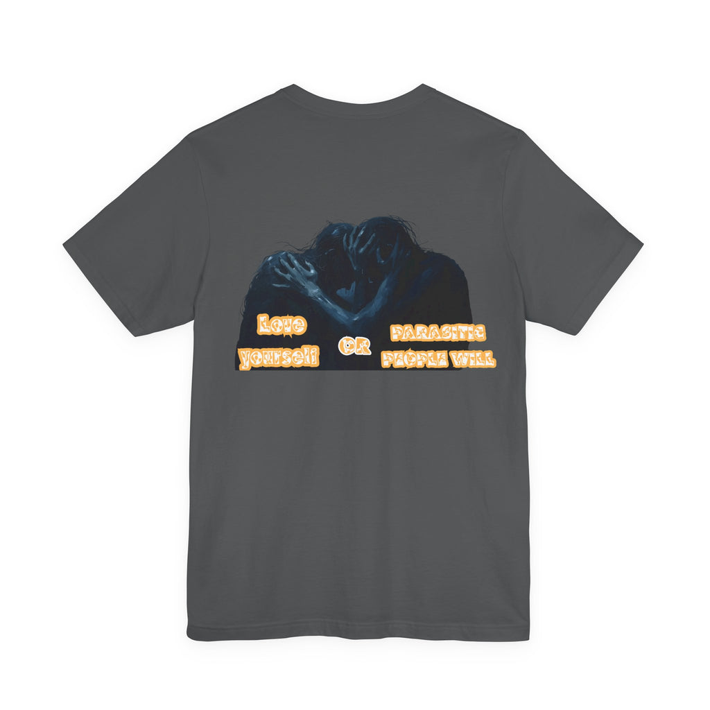 Women T-shirt — Love yourself or Parasitic people will