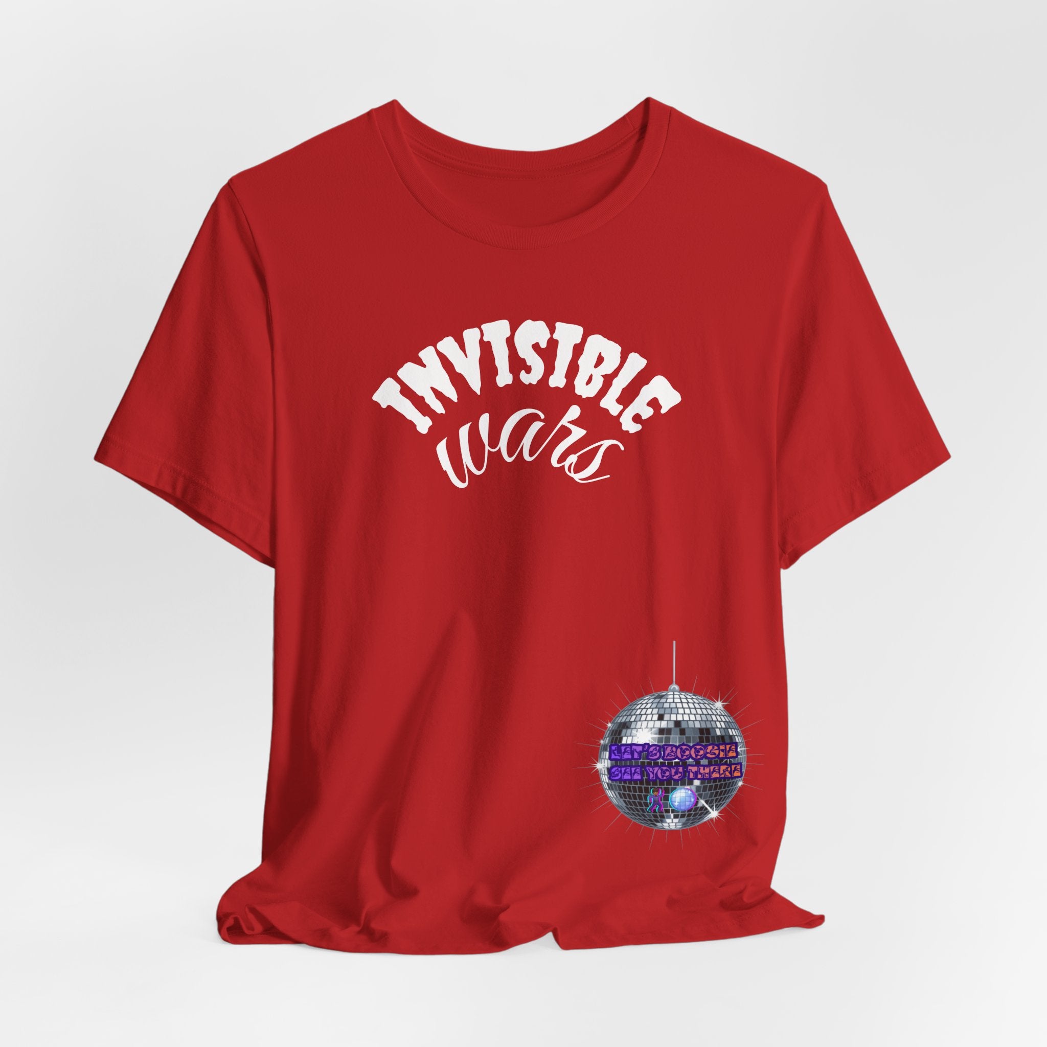 Women Invisible Wars T-shirt— See Youe There , Lets Boogie