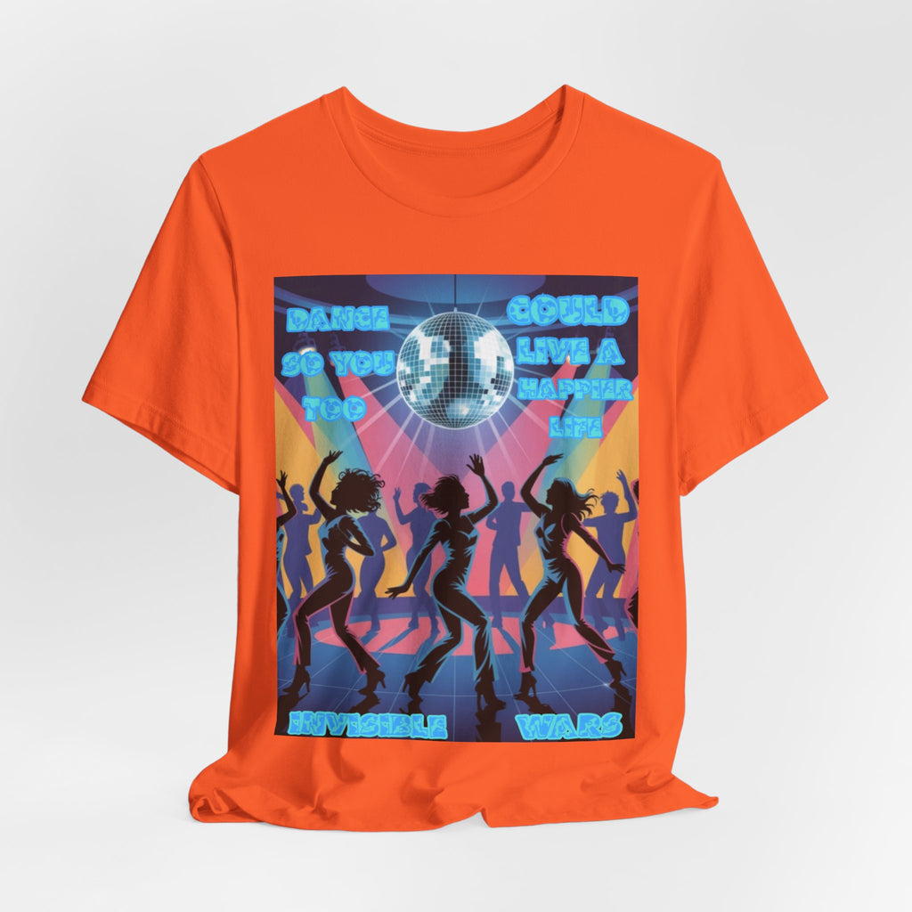 Men T-Shirt — Dance So You Too Could Live A Happier Life