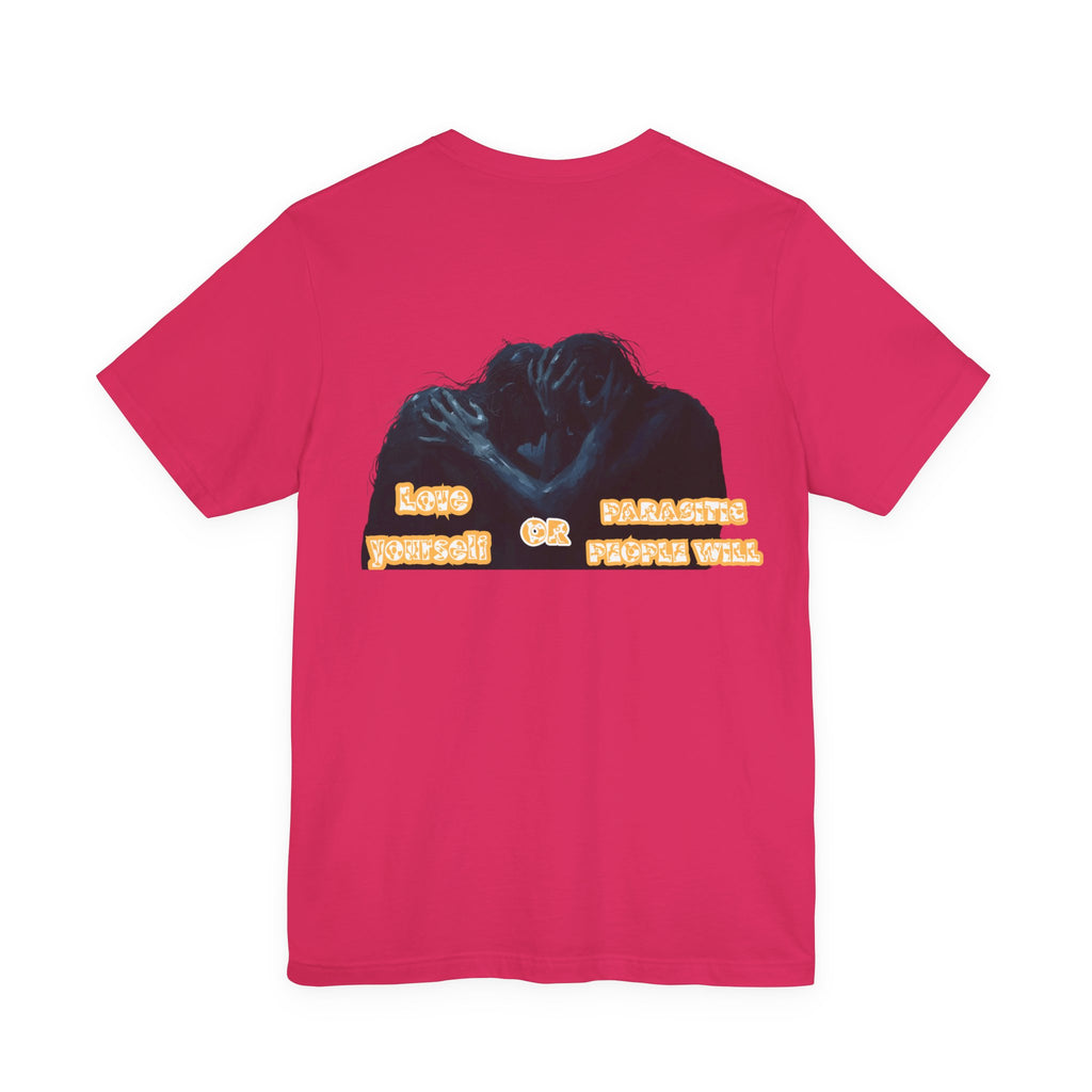 Women T-shirt — Love yourself or Parasitic people will