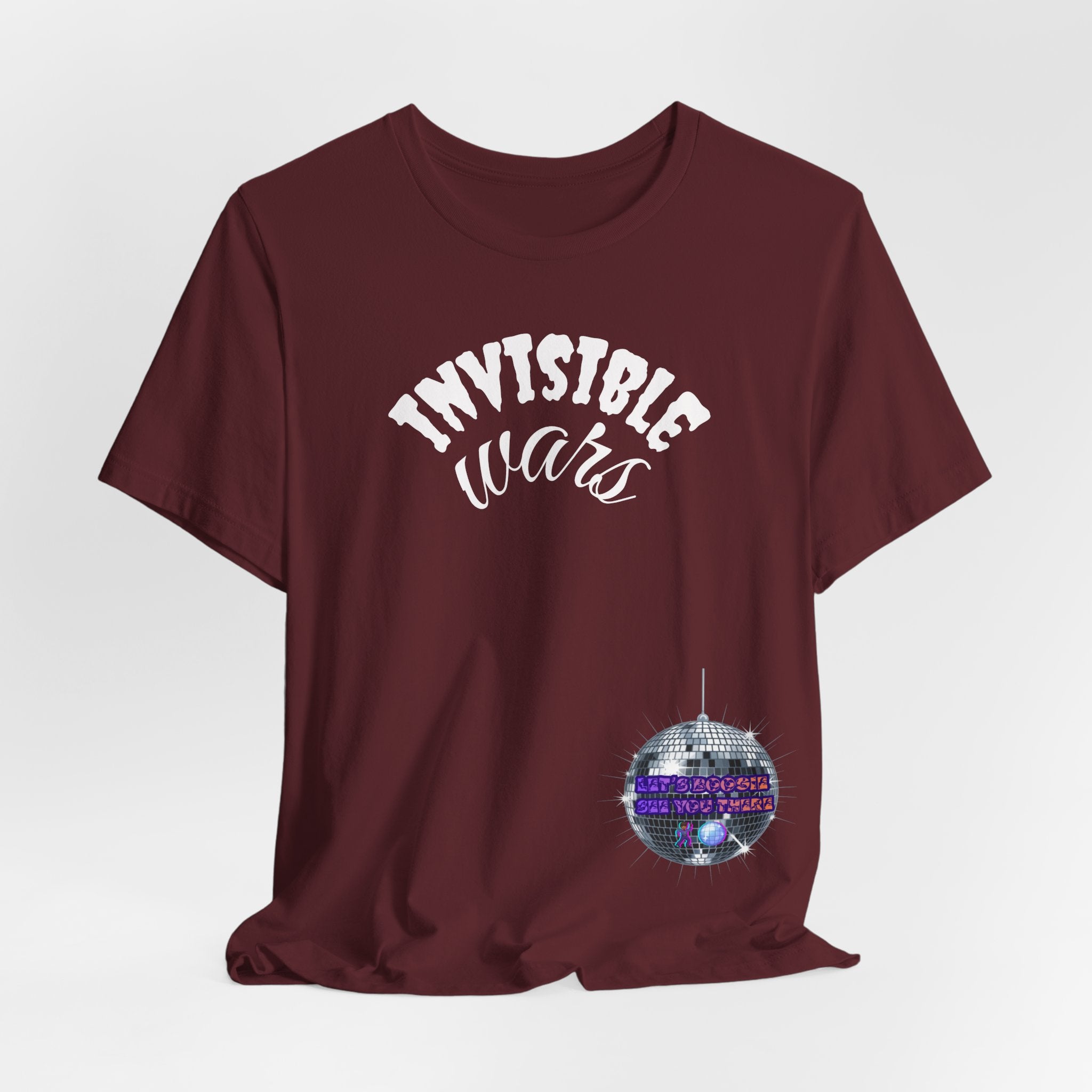 Women Invisible Wars T-shirt— See Youe There , Lets Boogie