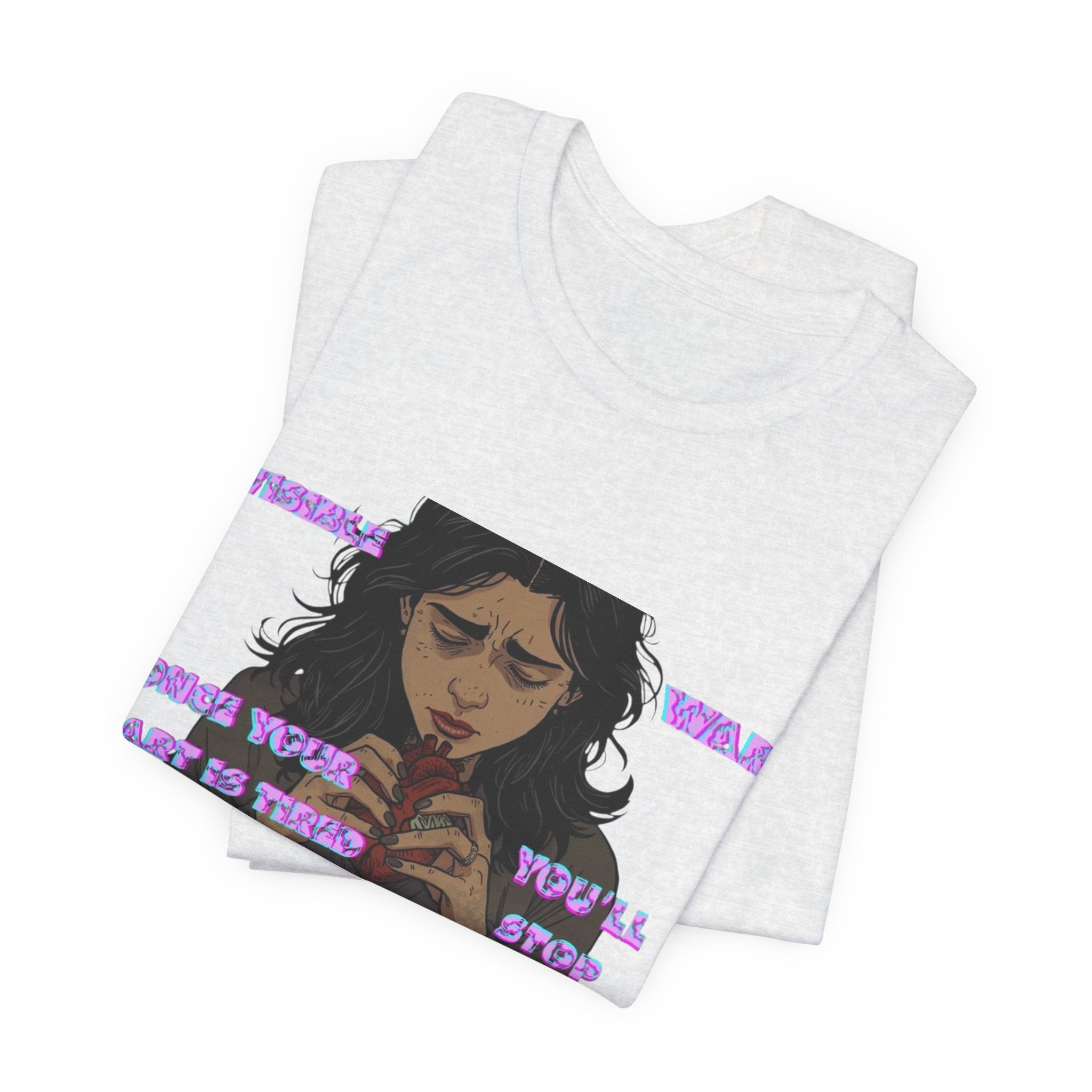 Women T-Shirt — Once your Heart Is Tired