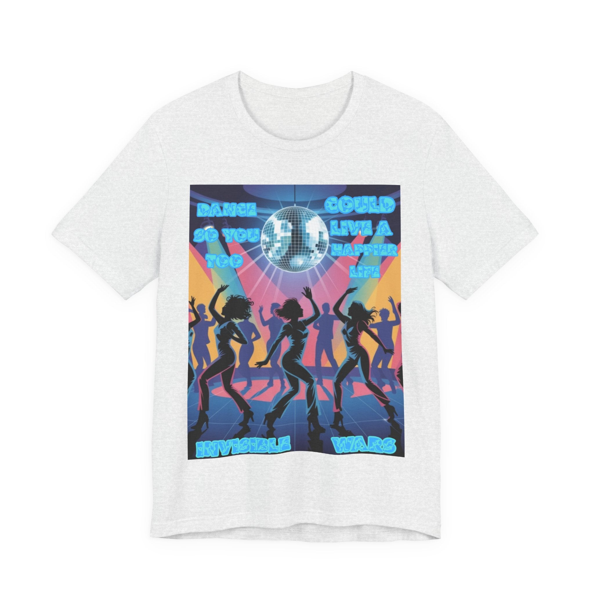 Men T-Shirt — Dance So You Too Could Live A Happier Life