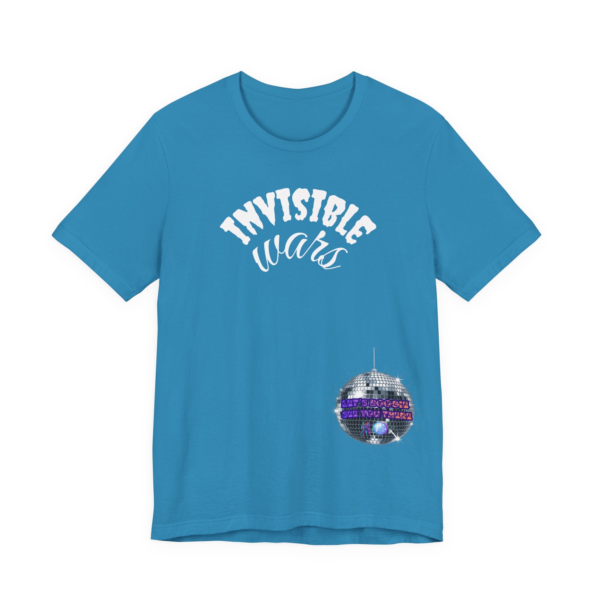 Women Invisible Wars T-shirt— See Youe There , Lets Boogie