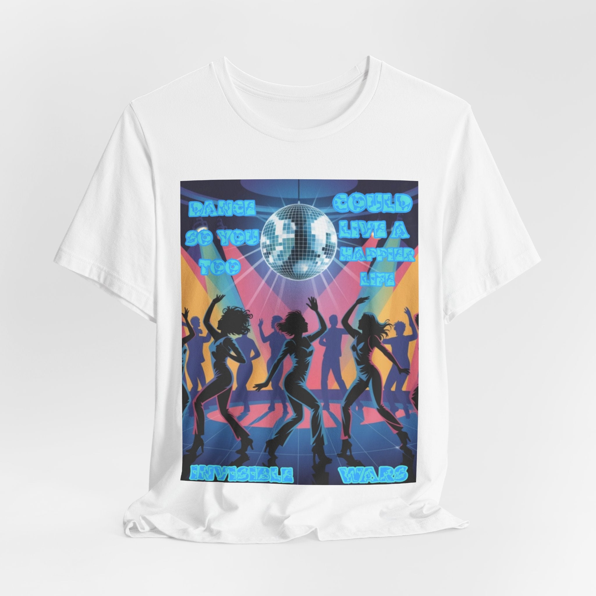 Women Tee — 'Dance So You Too Could Live A Happier Life