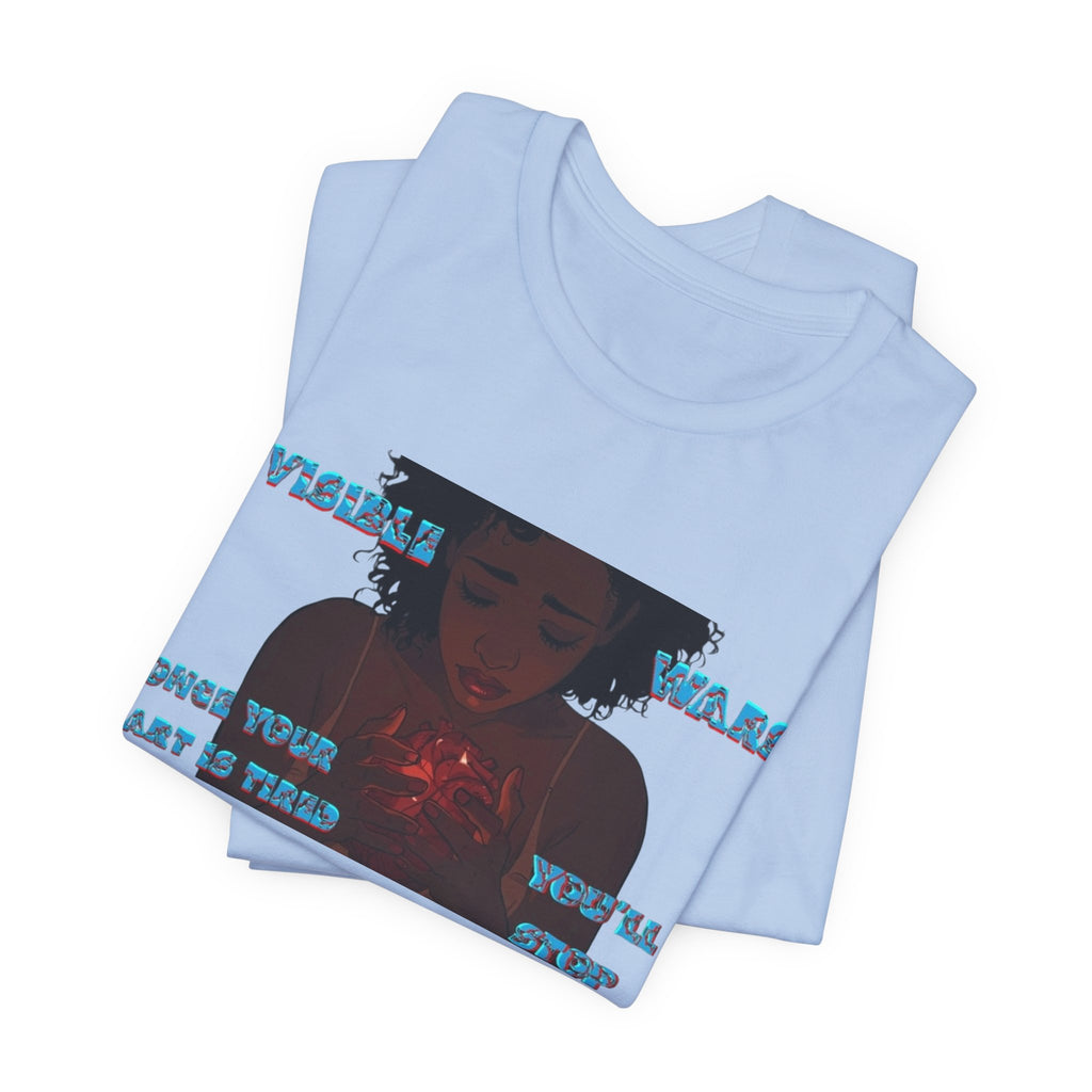 Women T-Shirt —Once your Heart Is Tired