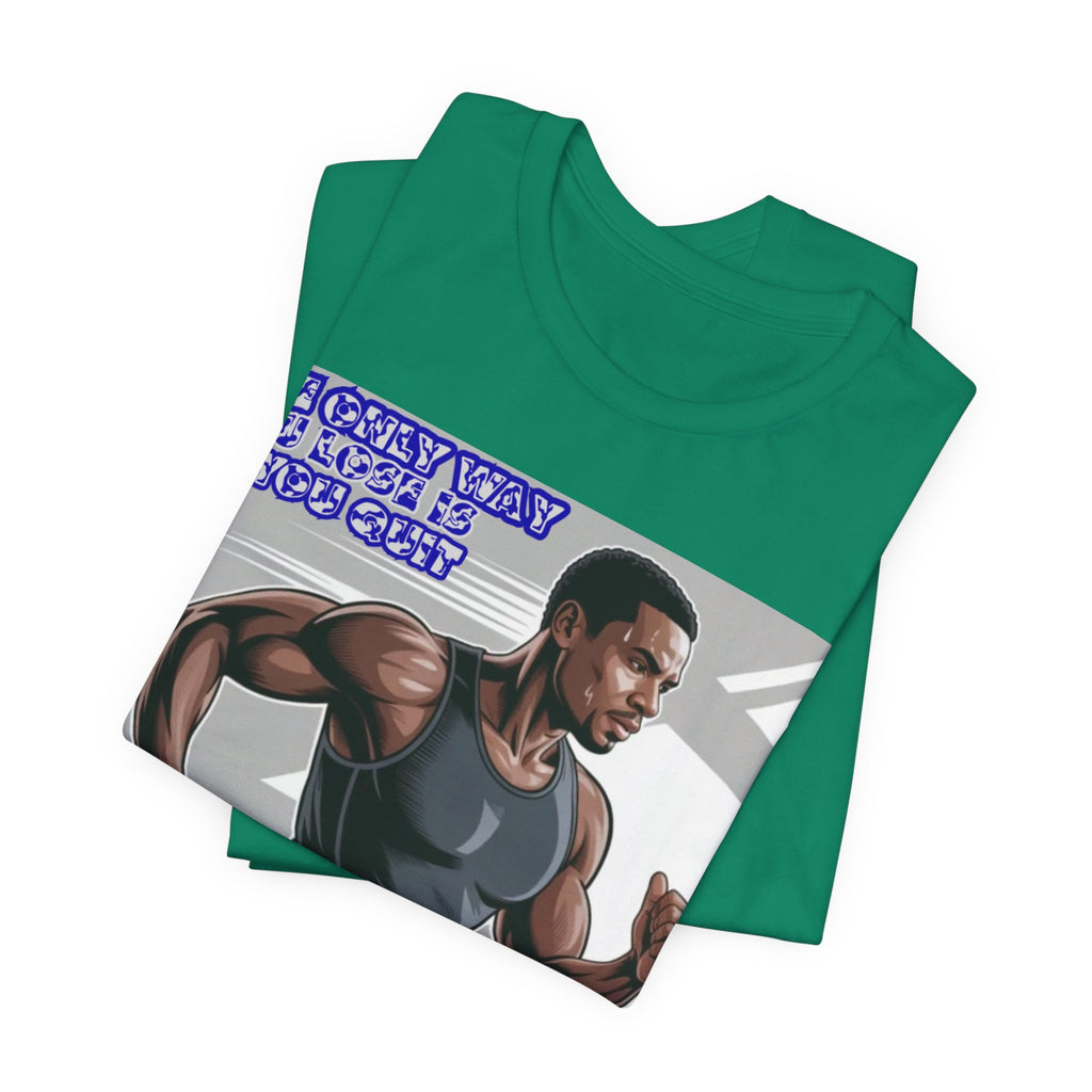 Men T‑Shirt — The only way you lose