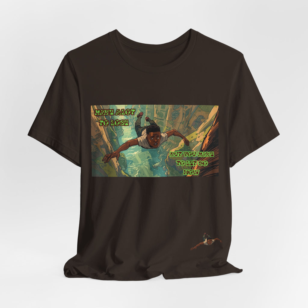 Men T-Shirt —Have Alot to Lose