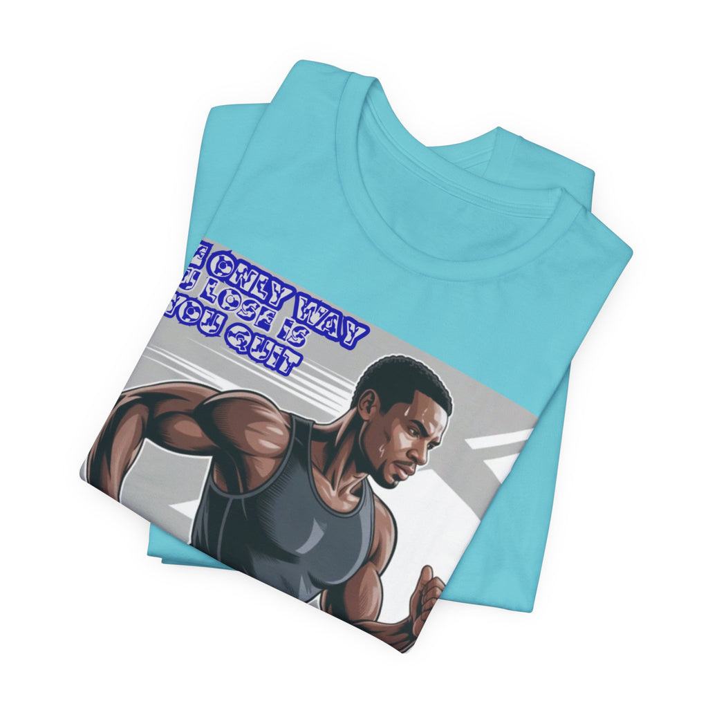 Men T‑Shirt — The only way you lose