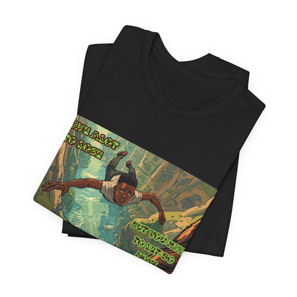 Men T-Shirt —Have Alot to Lose