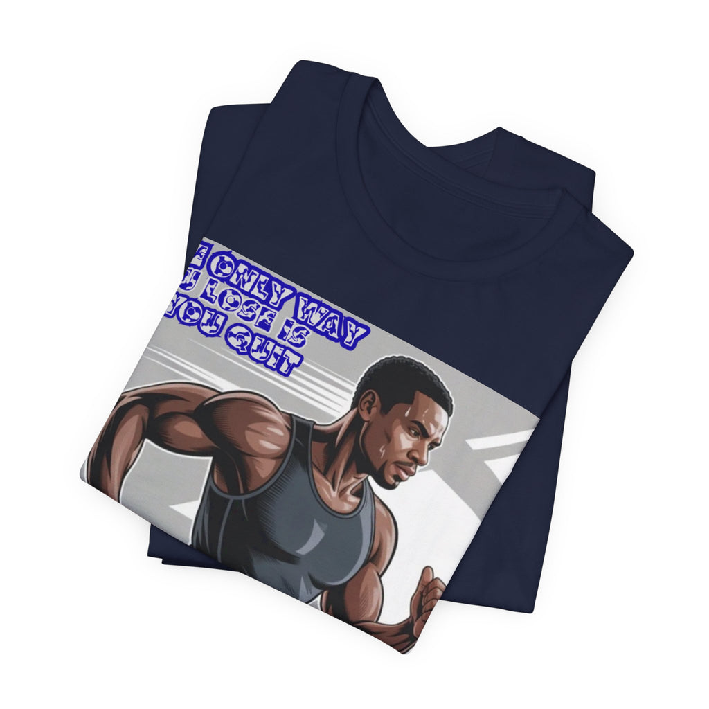Men T‑Shirt — The only way you lose