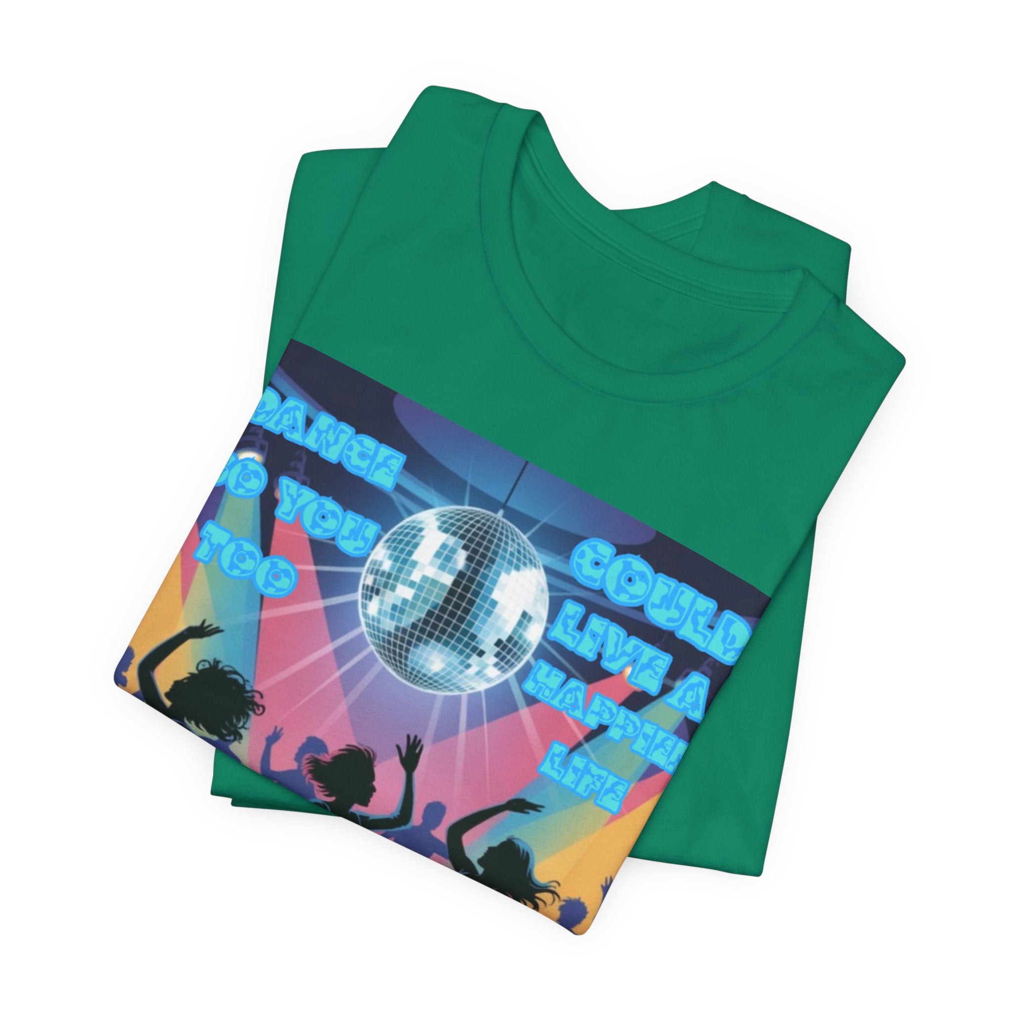 Women Tee — 'Dance So You Too Could Live A Happier Life