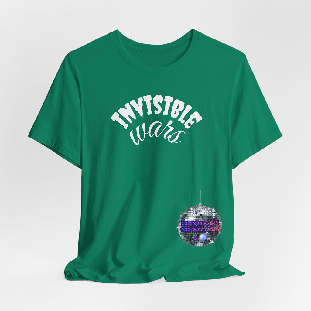 Women Invisible Wars T-shirt— See Youe There , Lets Boogie