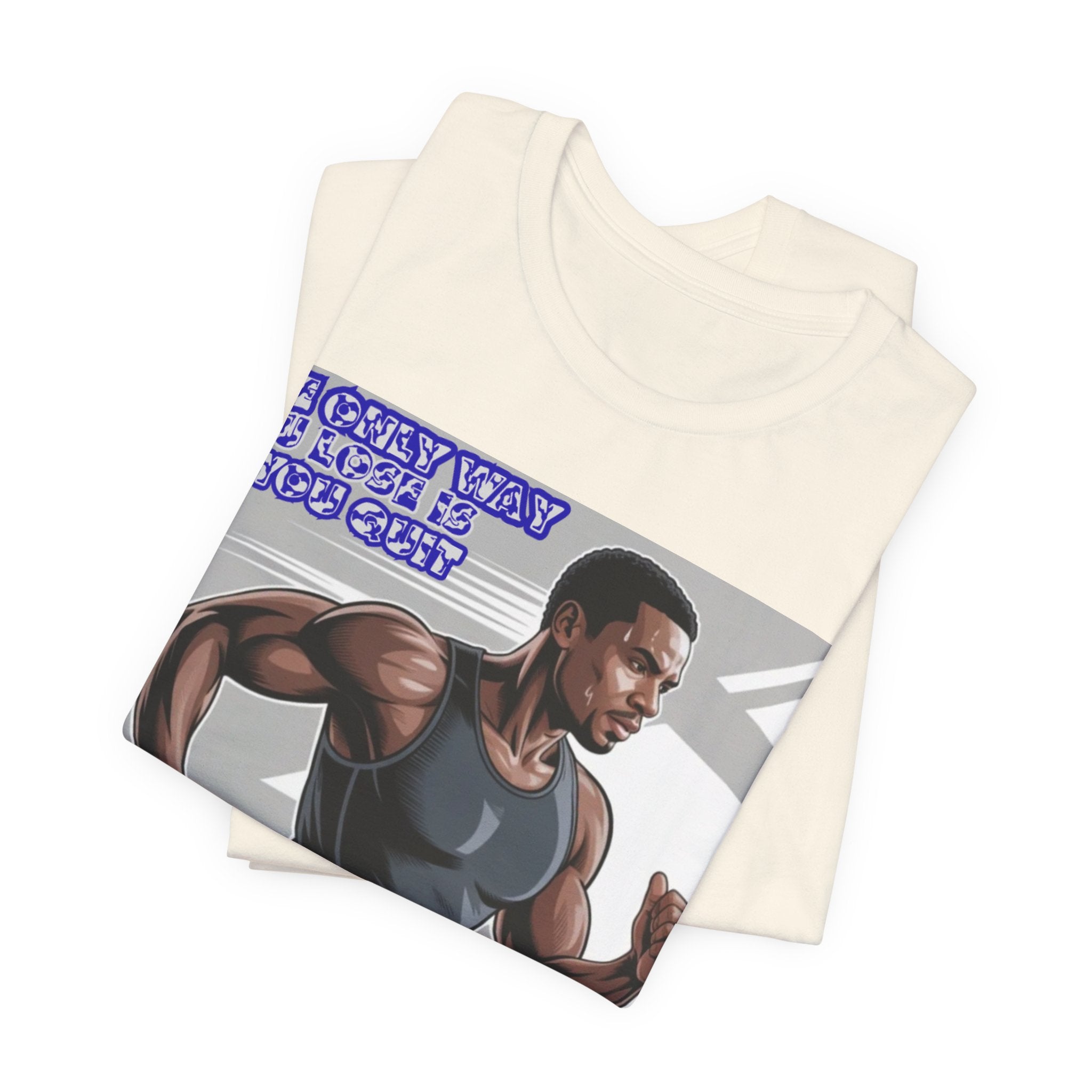 Men T‑Shirt — The only way you lose