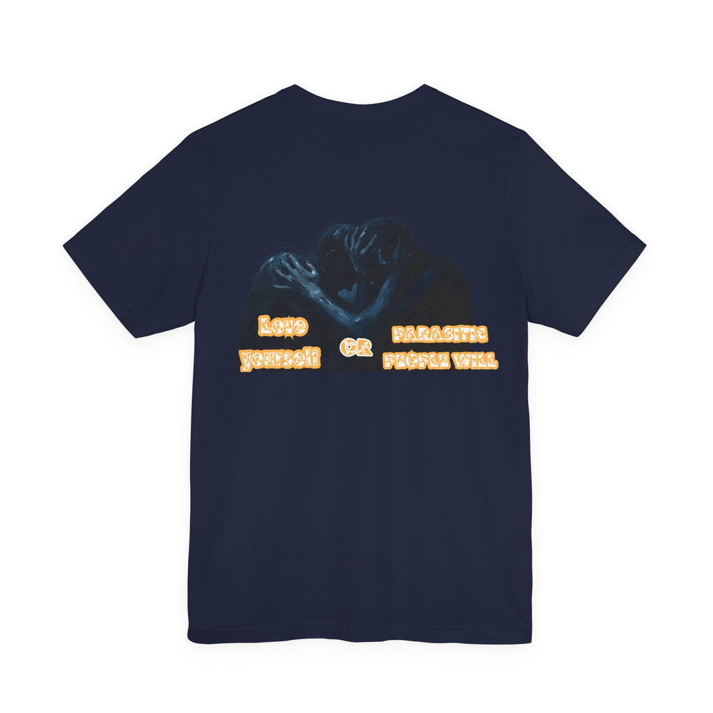 Women T-shirt — Love yourself or Parasitic people will