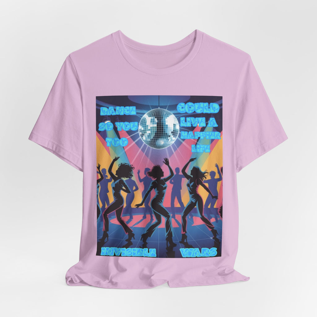 Women Tee — 'Dance So You Too Could Live A Happier Life