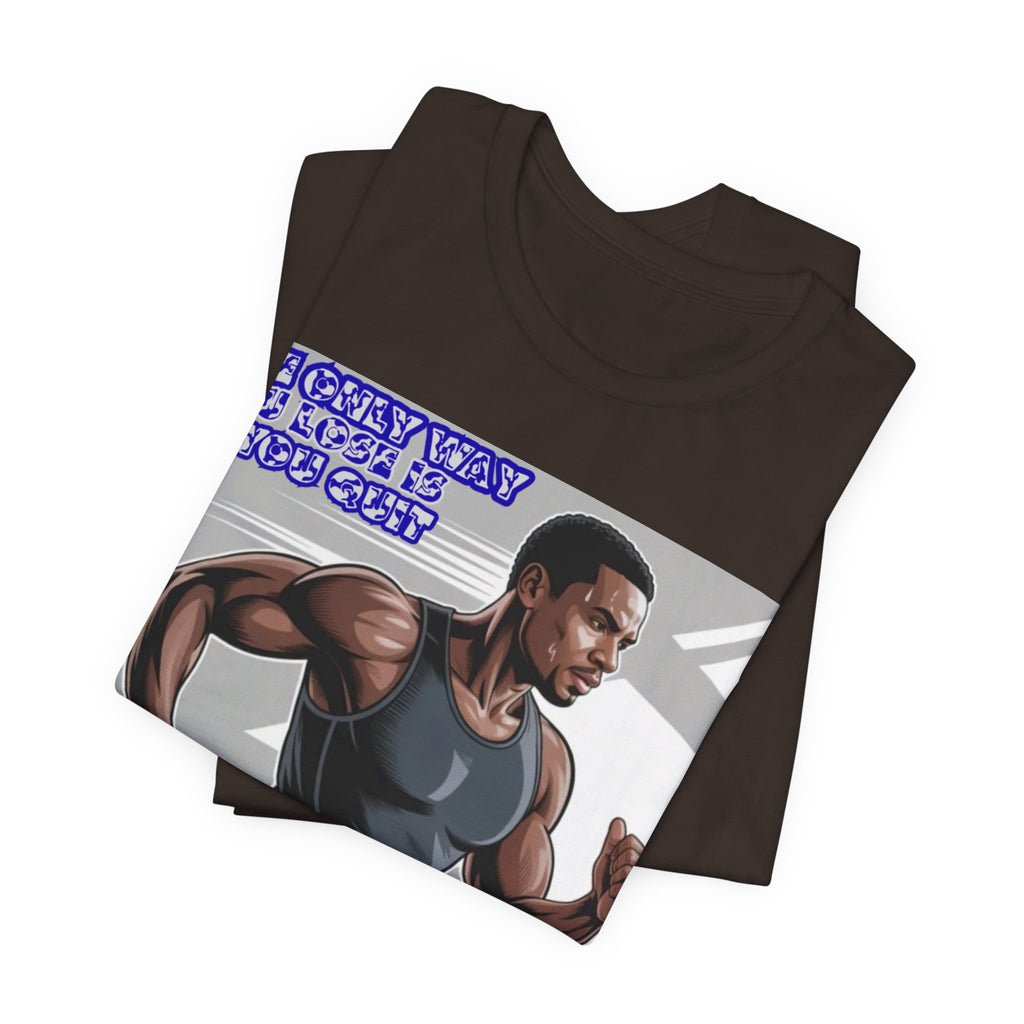 Men T‑Shirt — The only way you lose