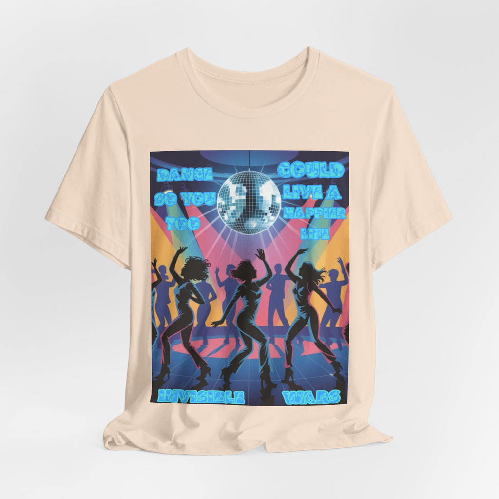 Men T-Shirt — Dance So You Too Could Live A Happier Life
