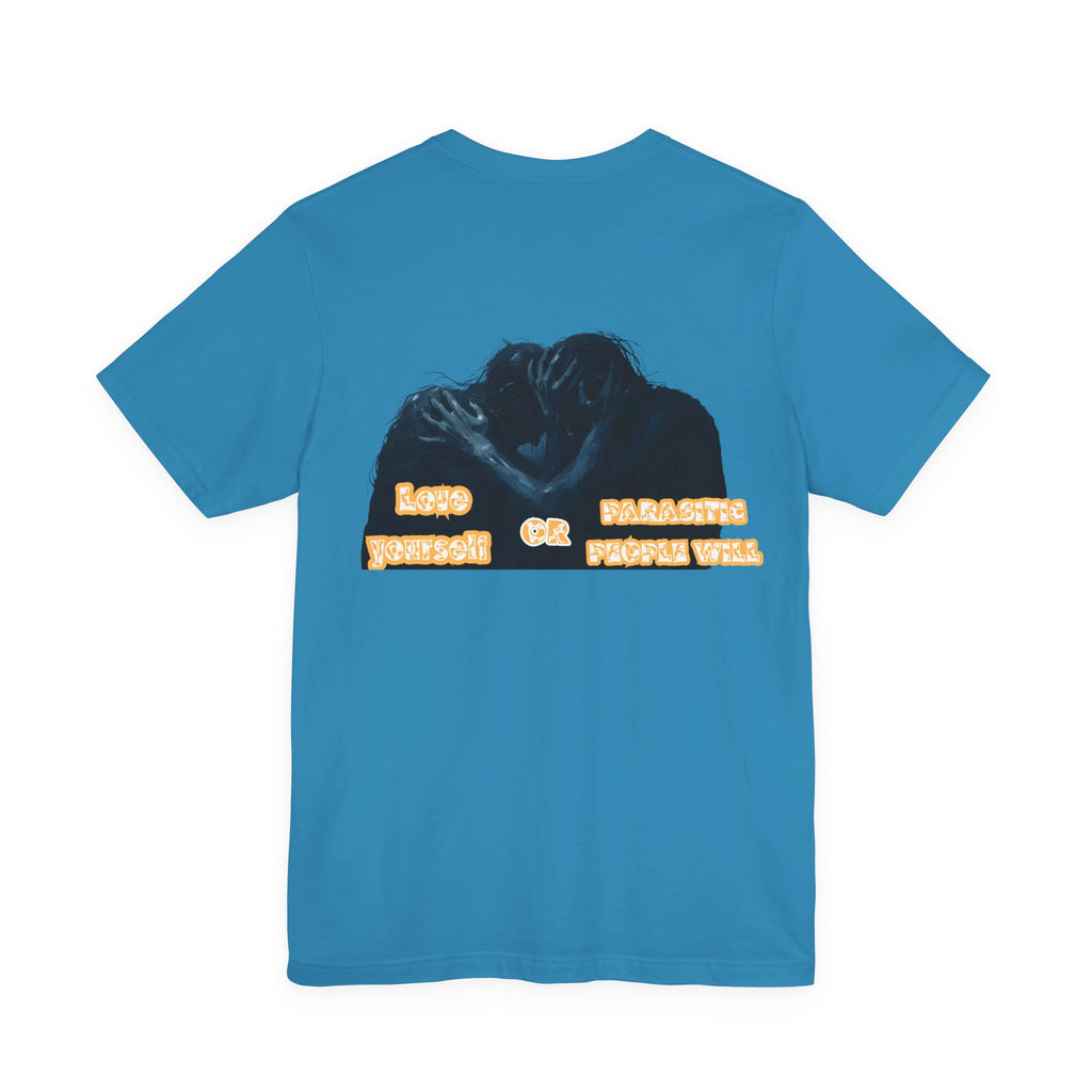 Women T-shirt — Love yourself or Parasitic people will