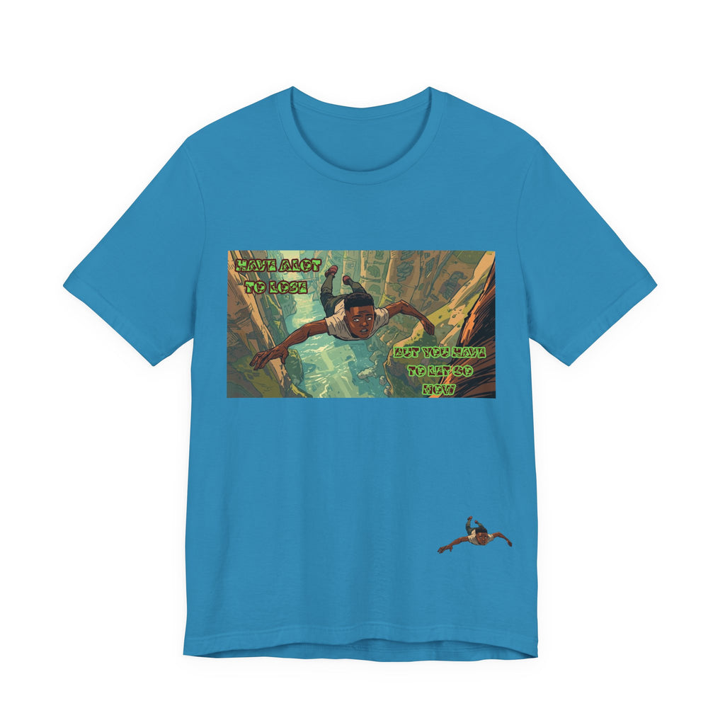 Men T-Shirt —Have Alot to Lose
