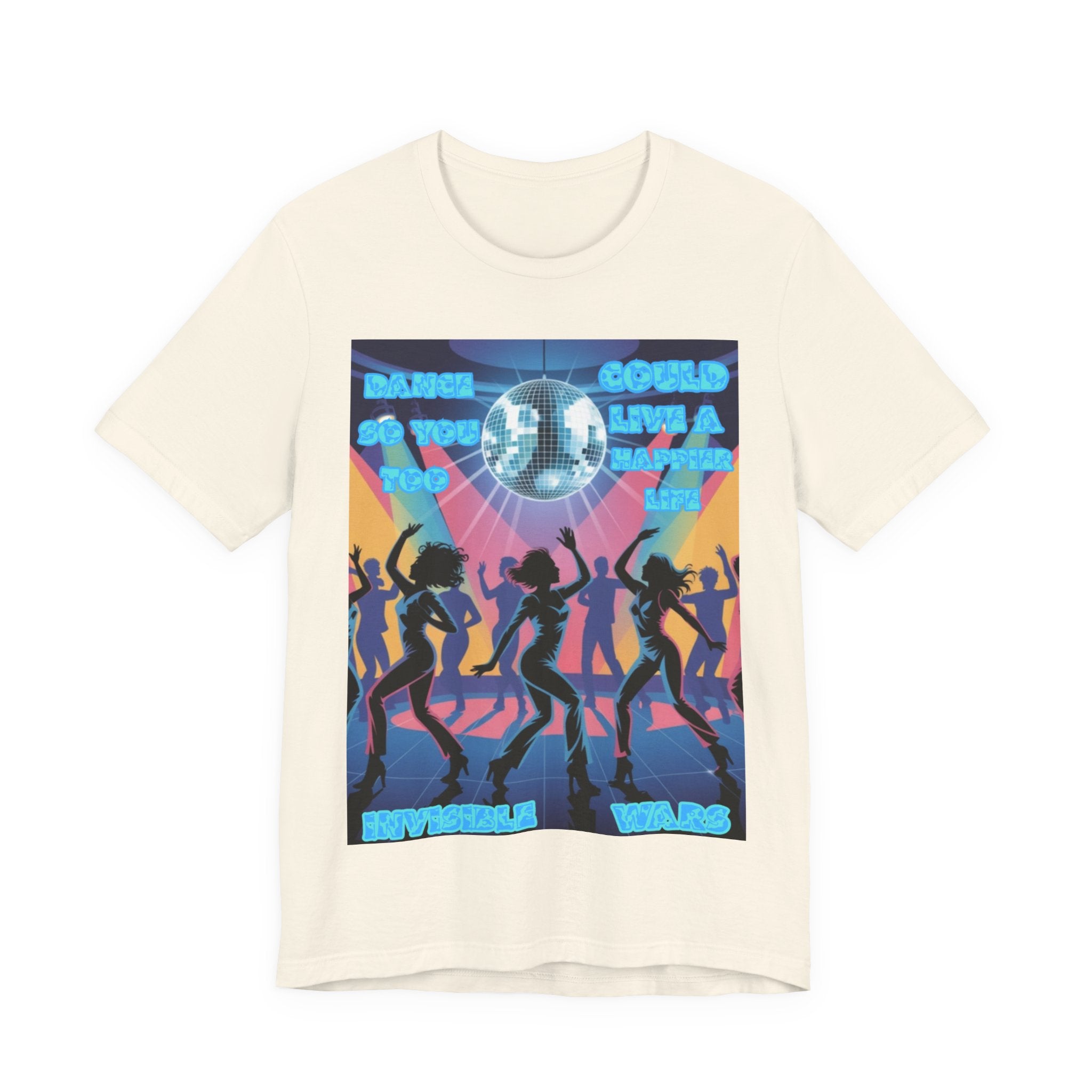 Women Tee — 'Dance So You Too Could Live A Happier Life