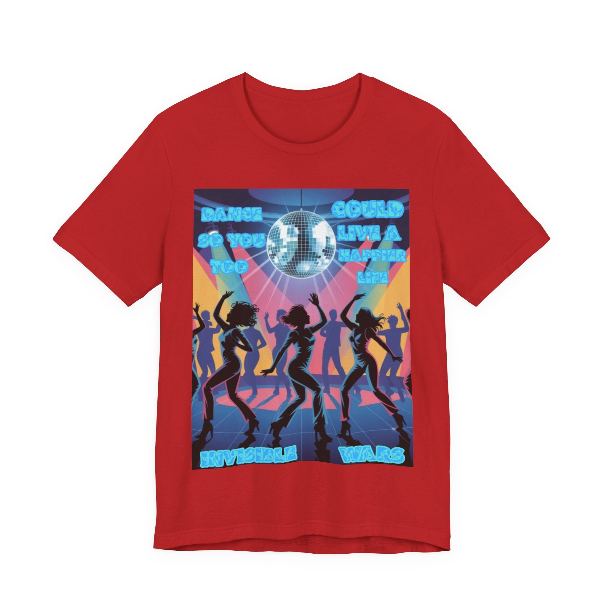 Men T-Shirt — Dance So You Too Could Live A Happier Life