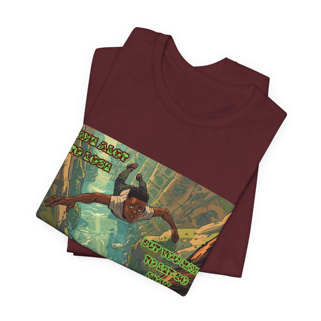 Men T-Shirt —Have Alot to Lose