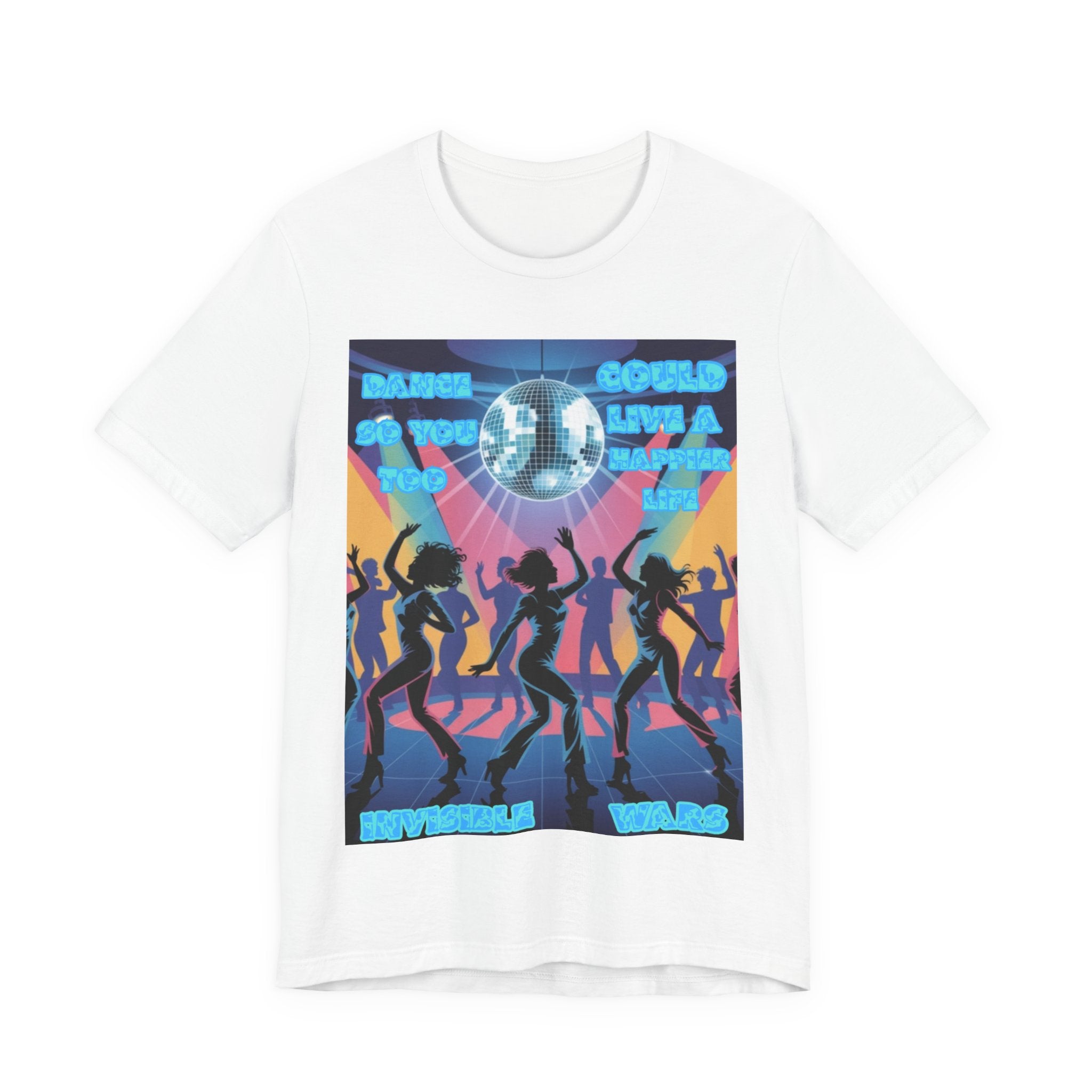 Men T-Shirt — Dance So You Too Could Live A Happier Life