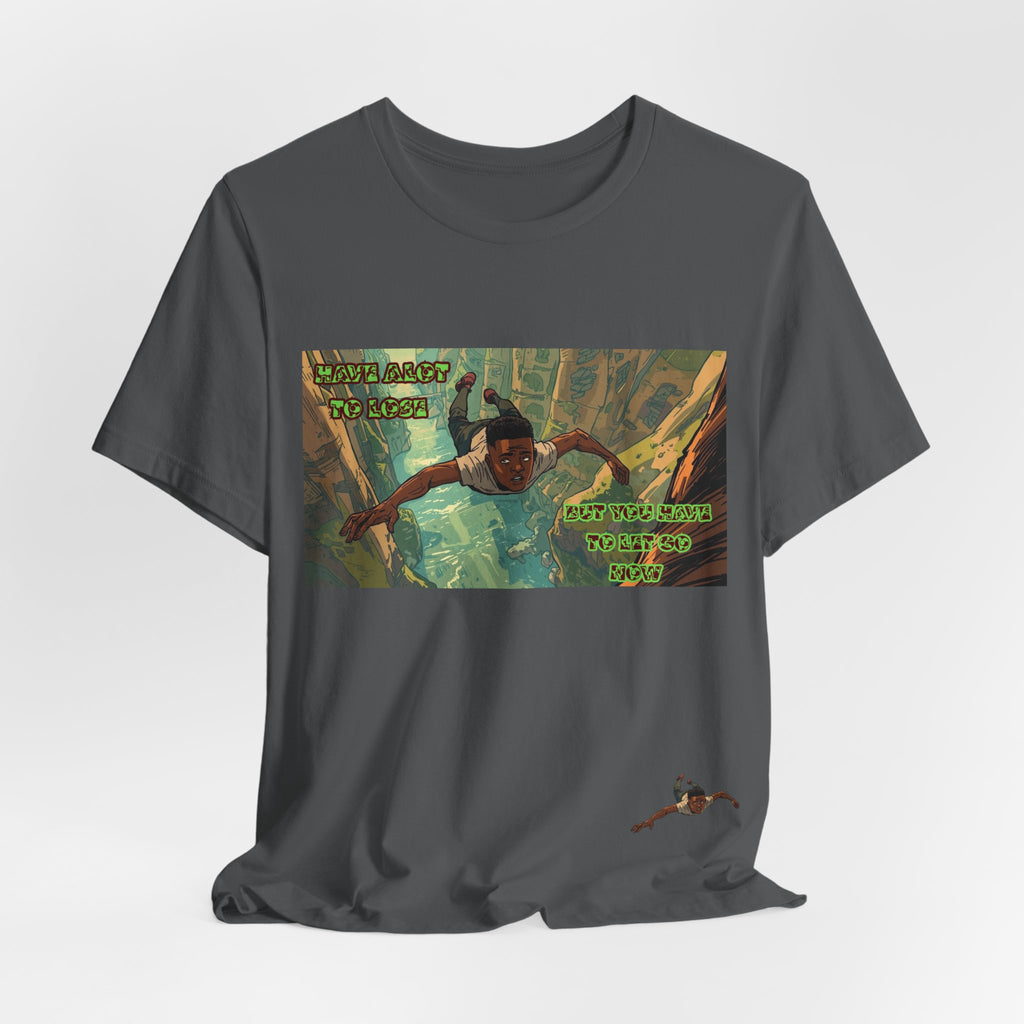 Men T-Shirt —Have Alot to Lose