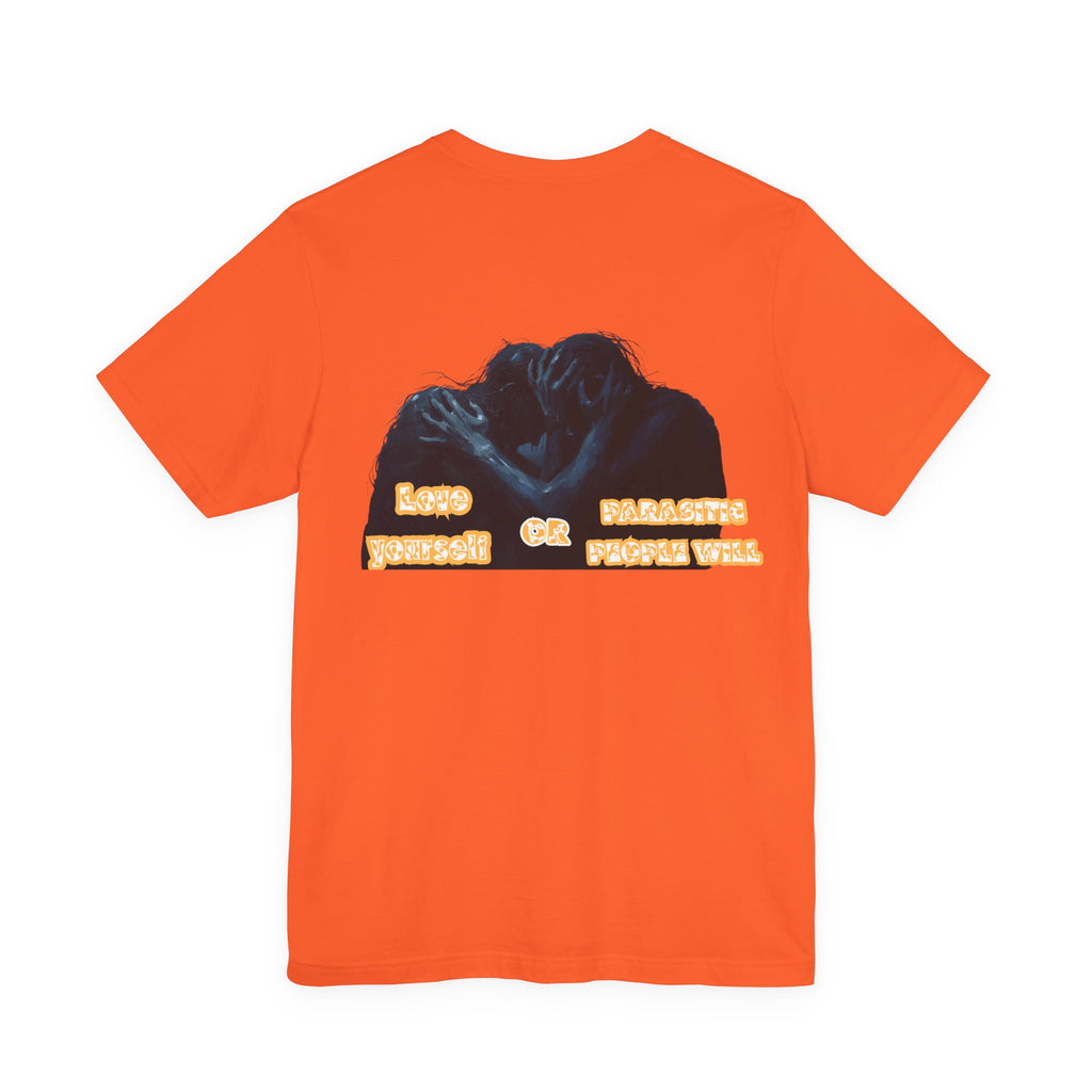 Women T-shirt — Love yourself or Parasitic people will
