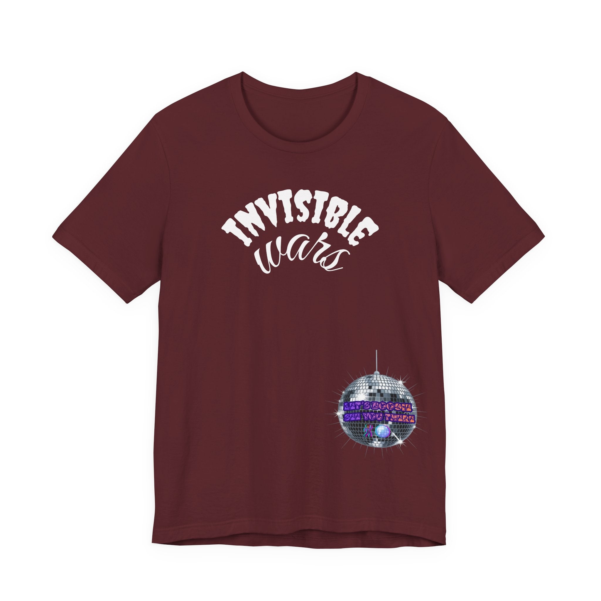 Women Invisible Wars T-shirt— See Youe There , Lets Boogie