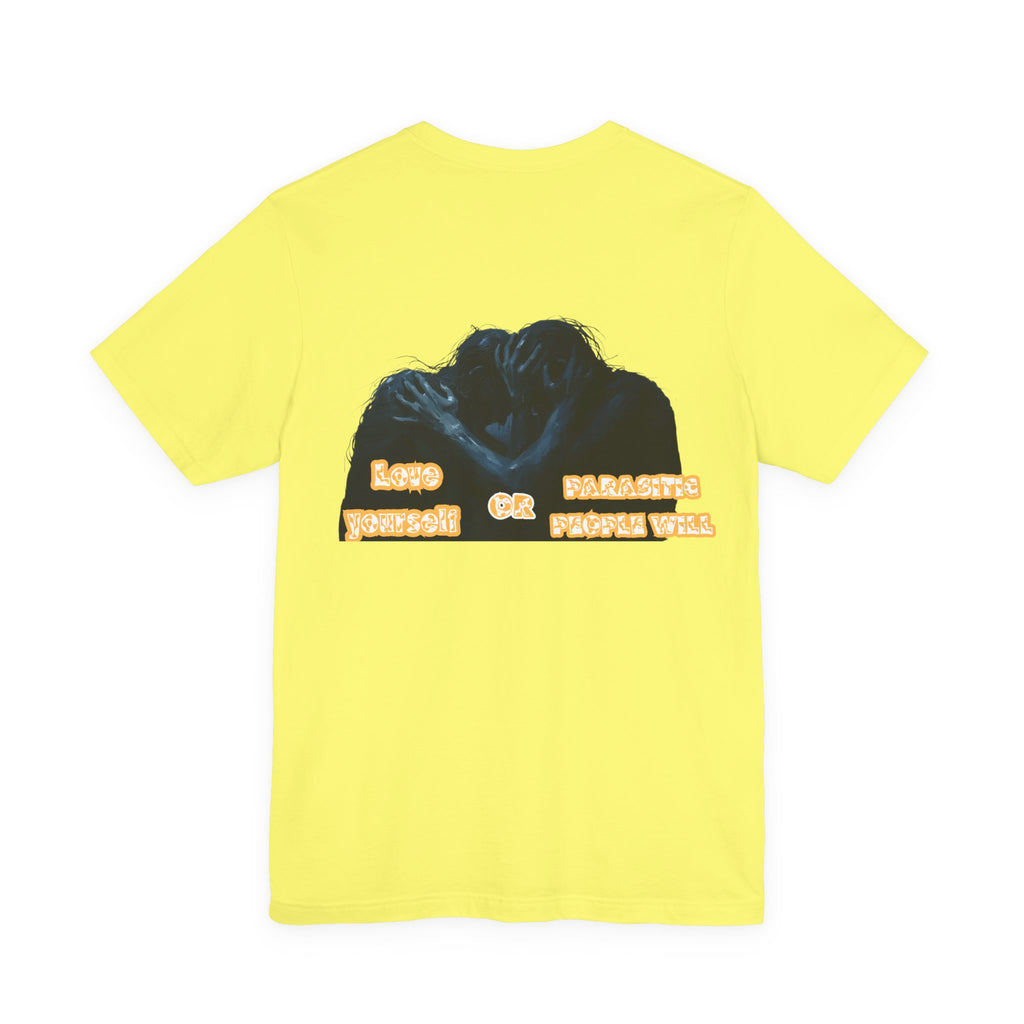 Women T-shirt — Love yourself or Parasitic people will