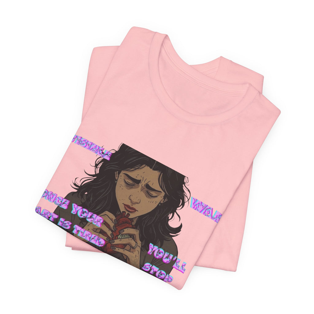 Women T-Shirt — Once your Heart Is Tired