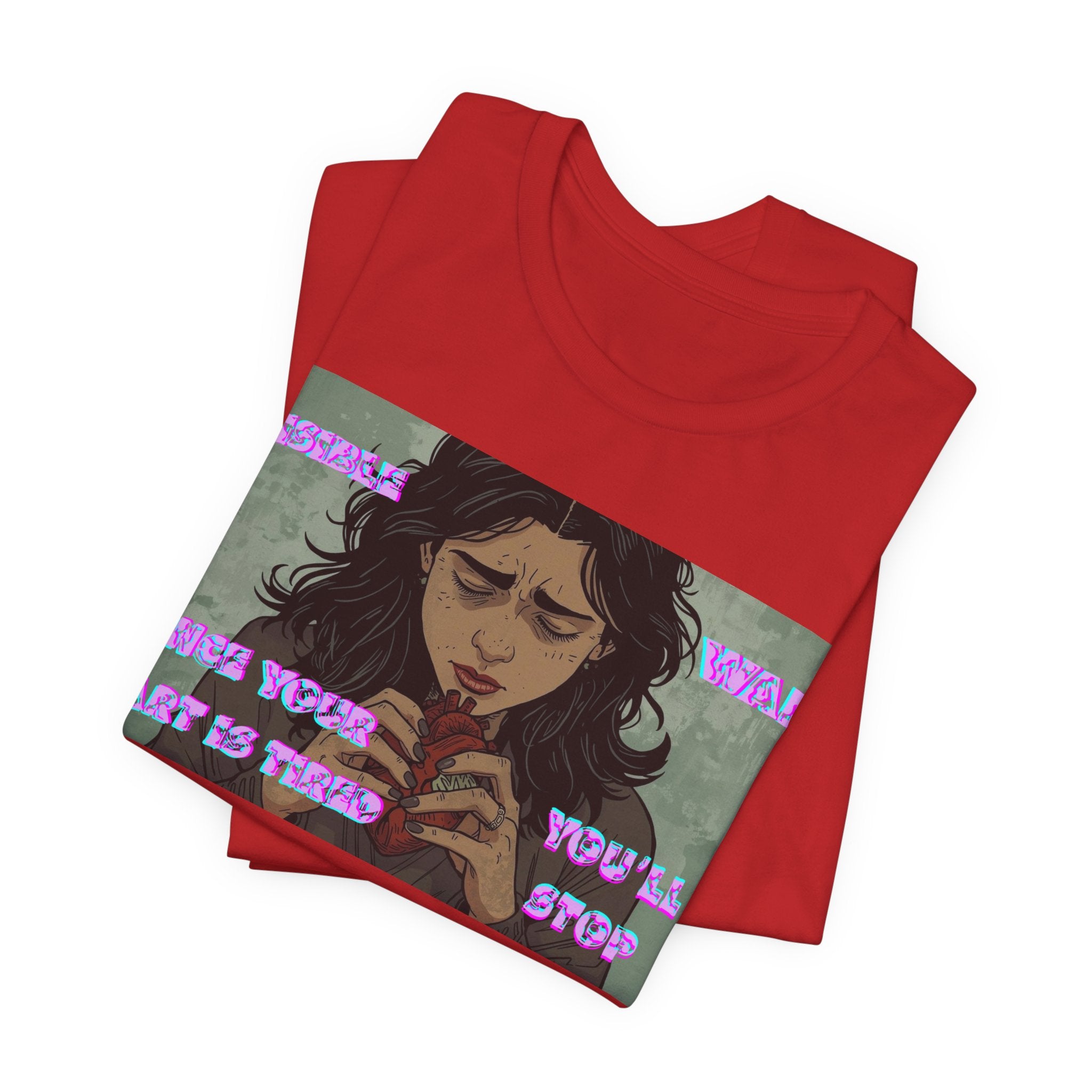 Women T-Shirt — Once your Heart Is Tired