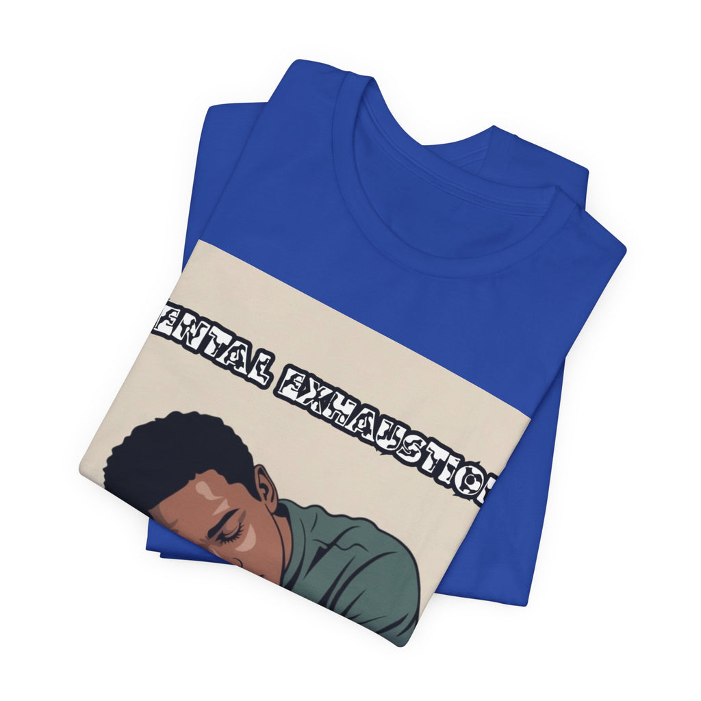 Men T-Shirt — Mental Exhaustion