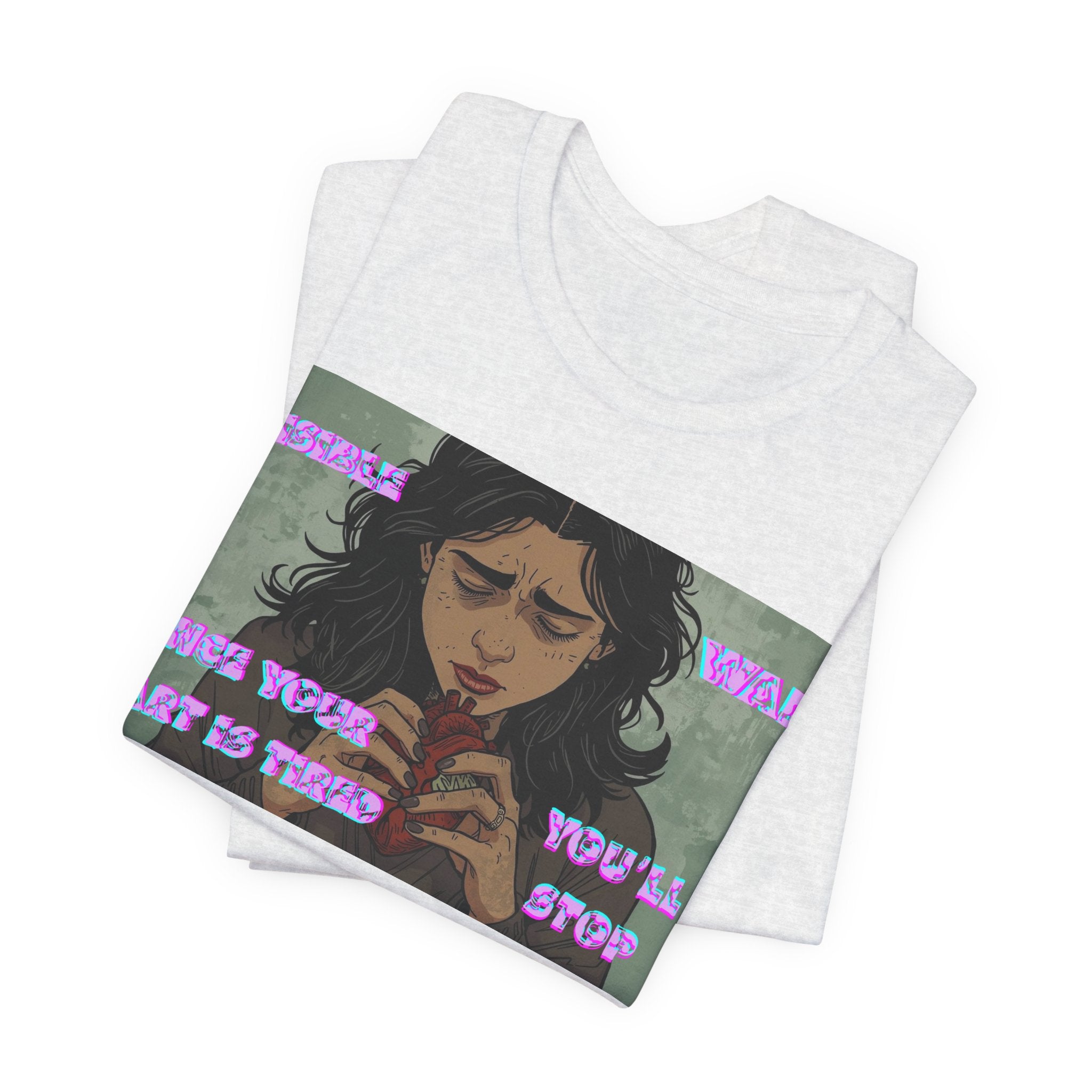 Women T-Shirt — Once your Heart Is Tired