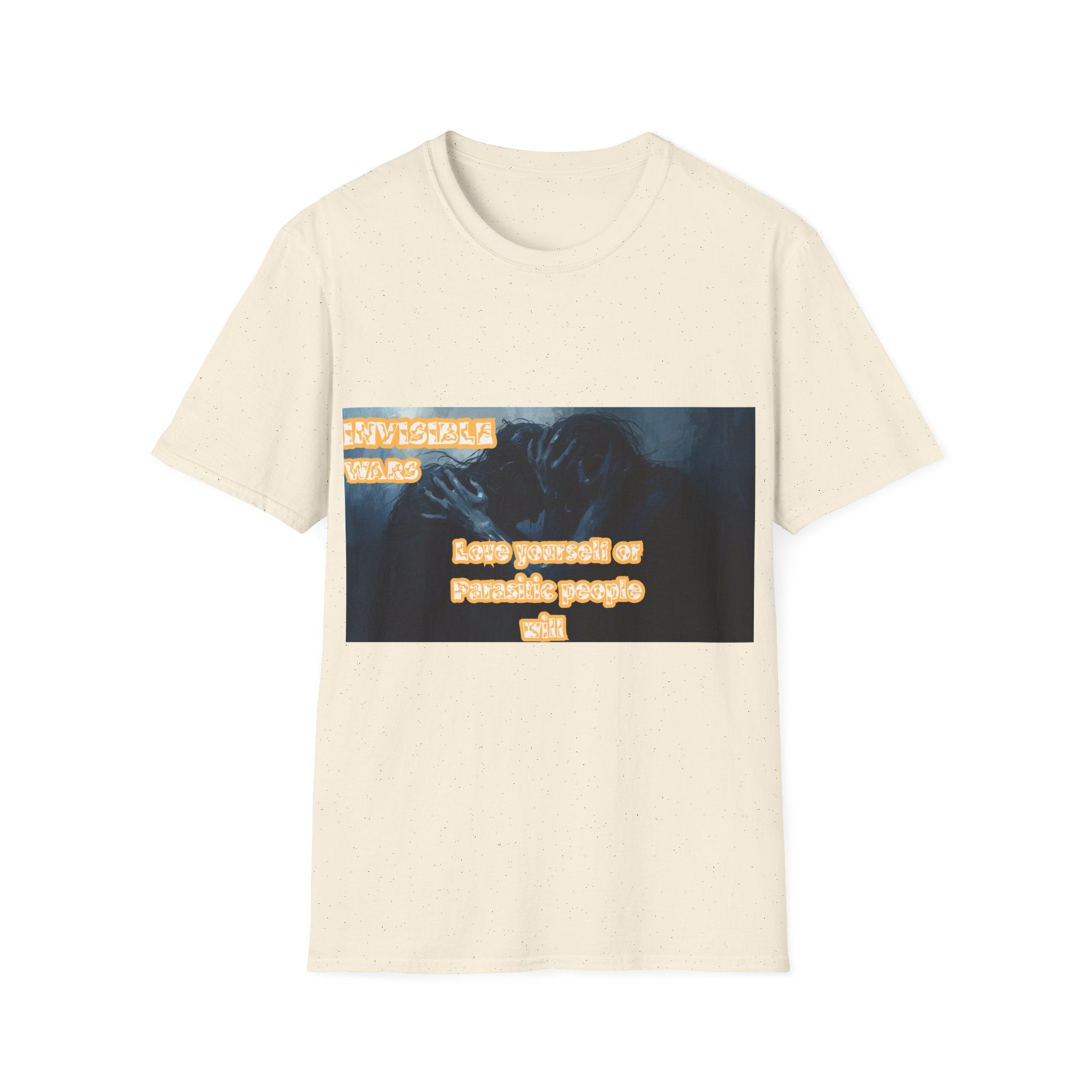 Women T-Shirt- Love Yourself or parasitic Poeple Invisible Wars