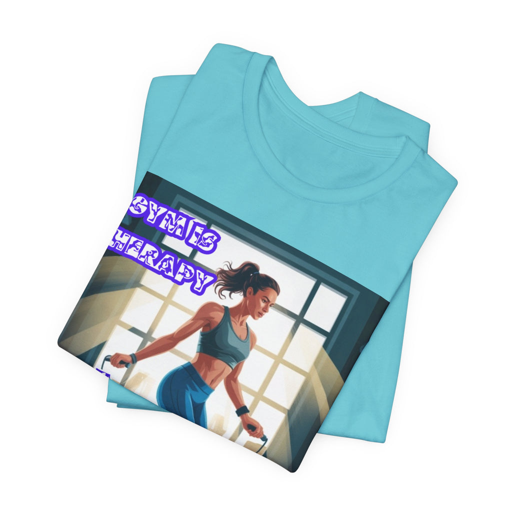 Women  T-Shirt — Gym is Therapy