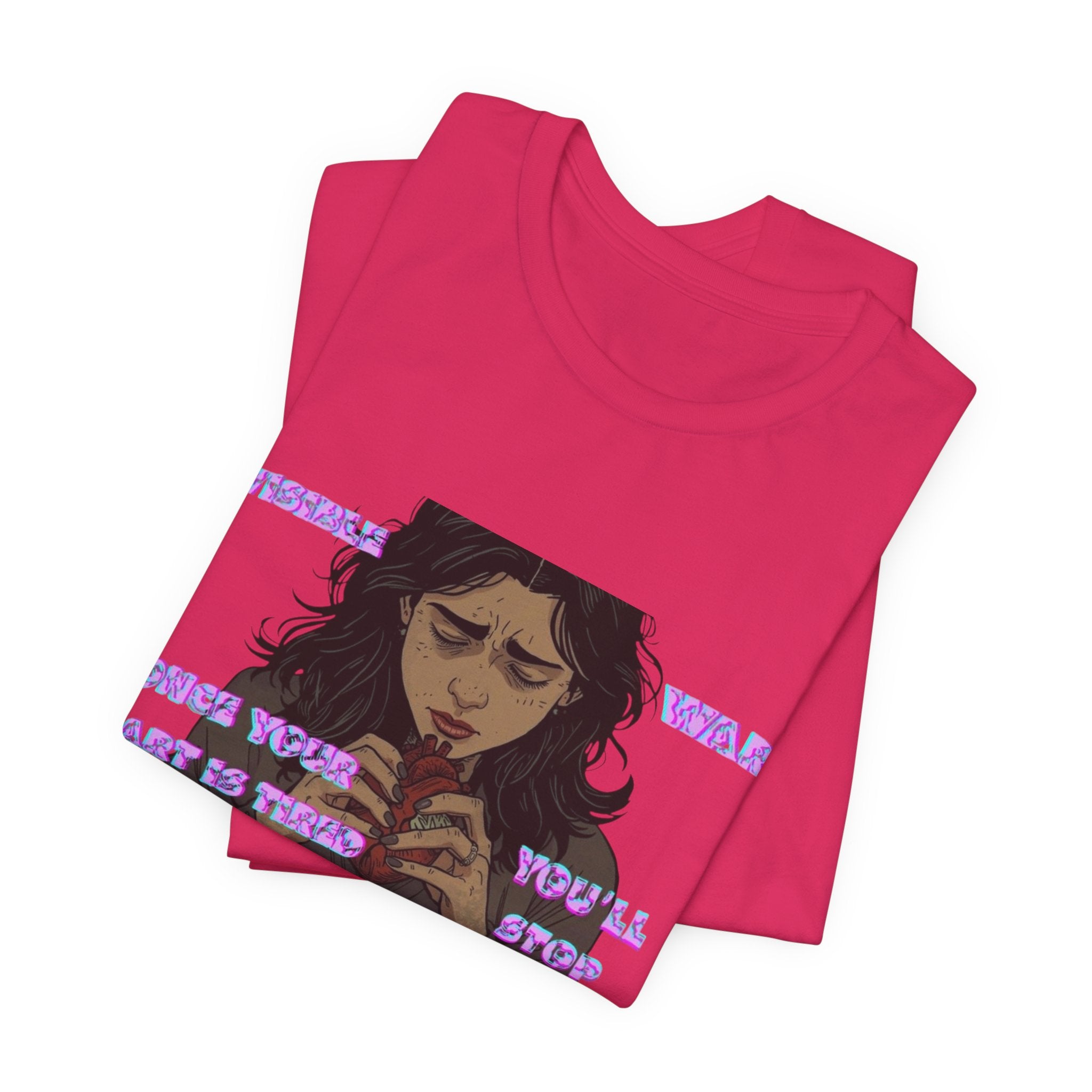 Women T-Shirt — Once your Heart Is Tired